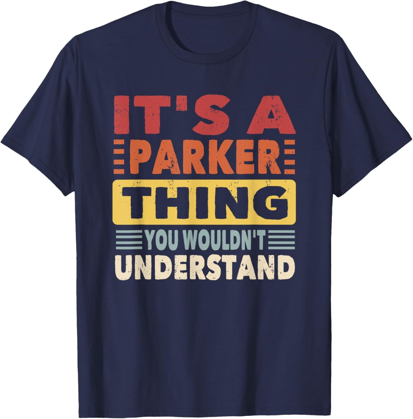 It's a Parker Thing You Wouldn't Understand - Parker T-Shirt - T-Shirt | Navy