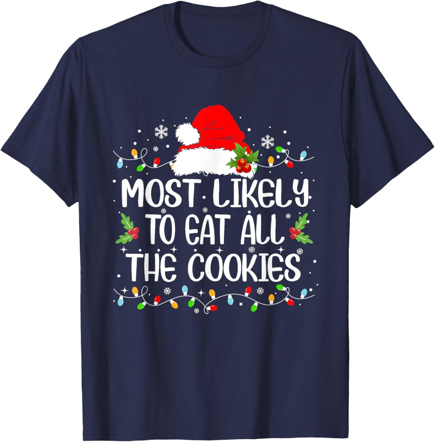 Funny Most Likely To Eat All The Cookies Christmas T-Shirt - T-Shirt | Navy