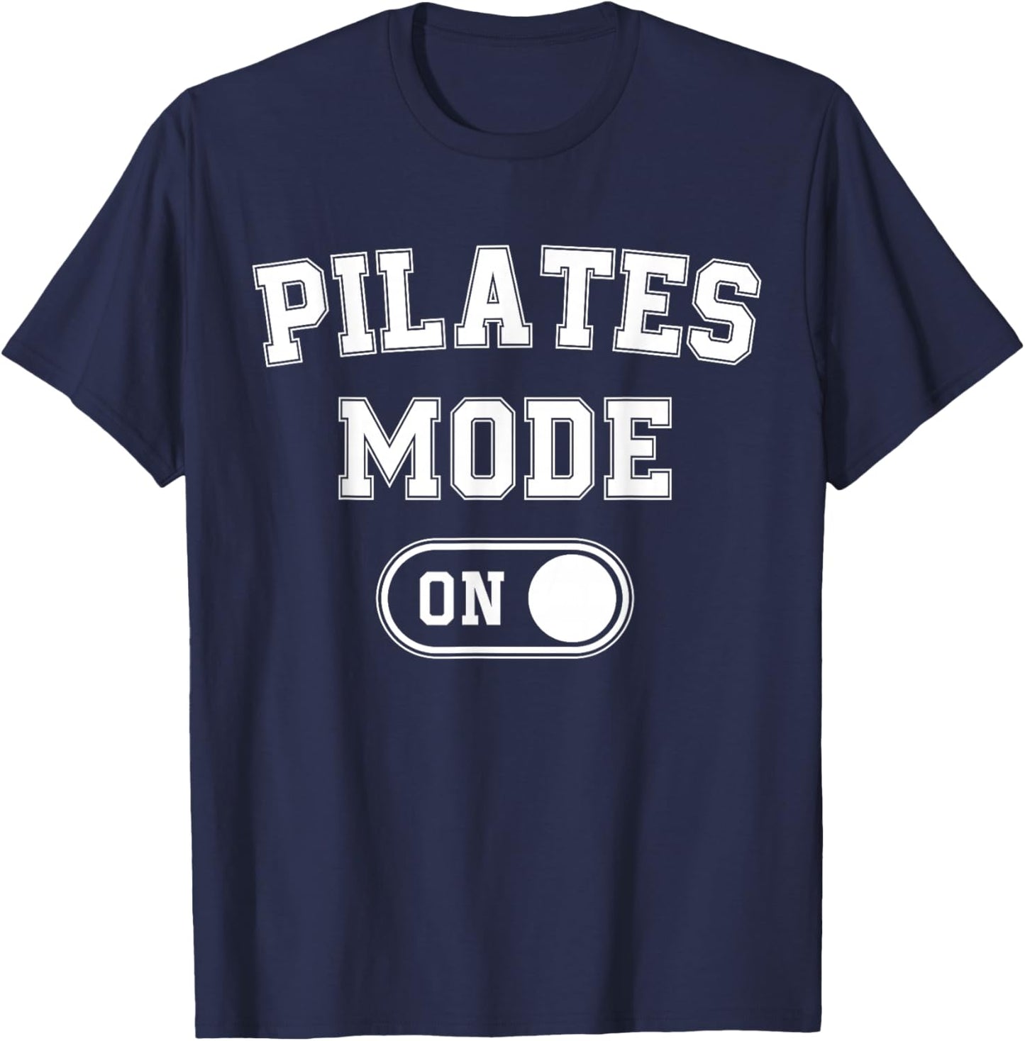 Pilates Mode On Funny Instructor Gift Yoga Fitness Lover T-Shirt - T-Shirt | Navy