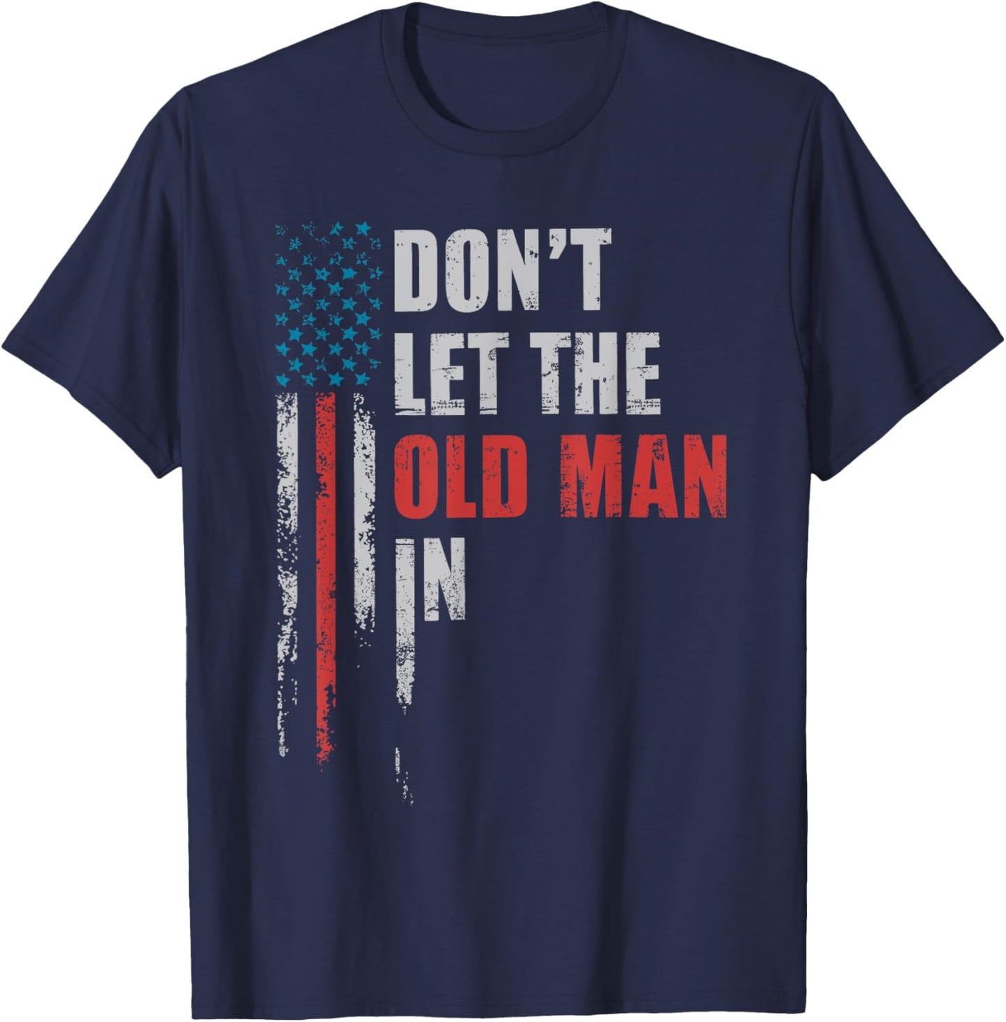 DON'T LET THE OLD MAN IN' Vintage Art American Flag Outfits T-Shirt - T-Shirt | Navy