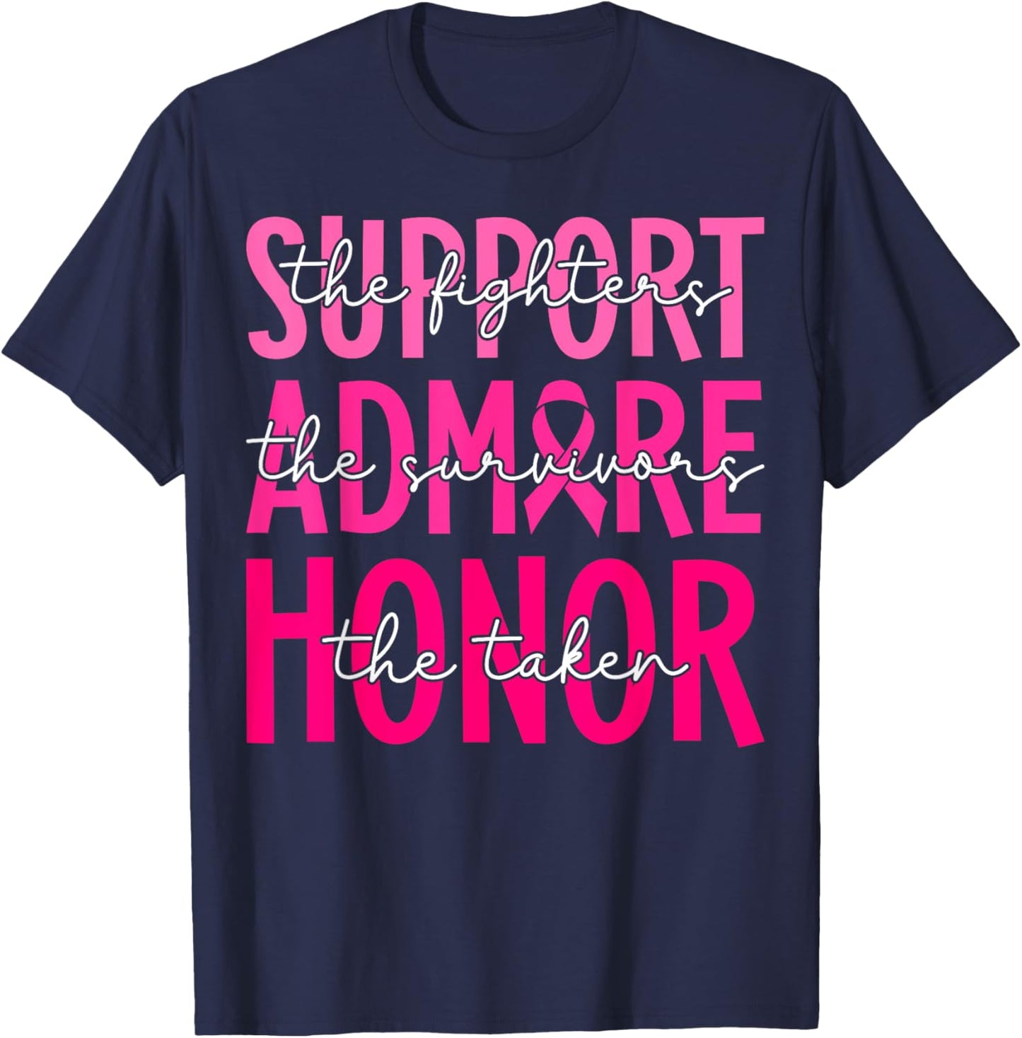 Support Admire Honor Breast Cancer Awareness Warrior Ribbon T-Shirt - T-Shirt | Navy