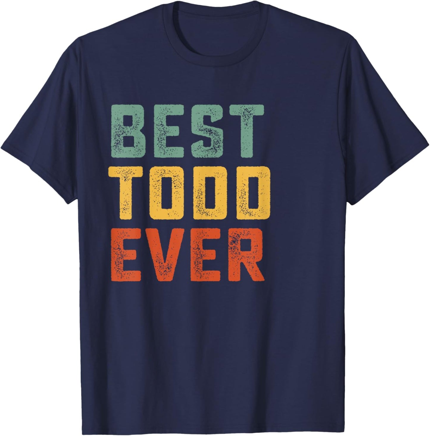 Best Todd Ever Retro Personalized First Name Todd T-Shirt - T-Shirt | Navy