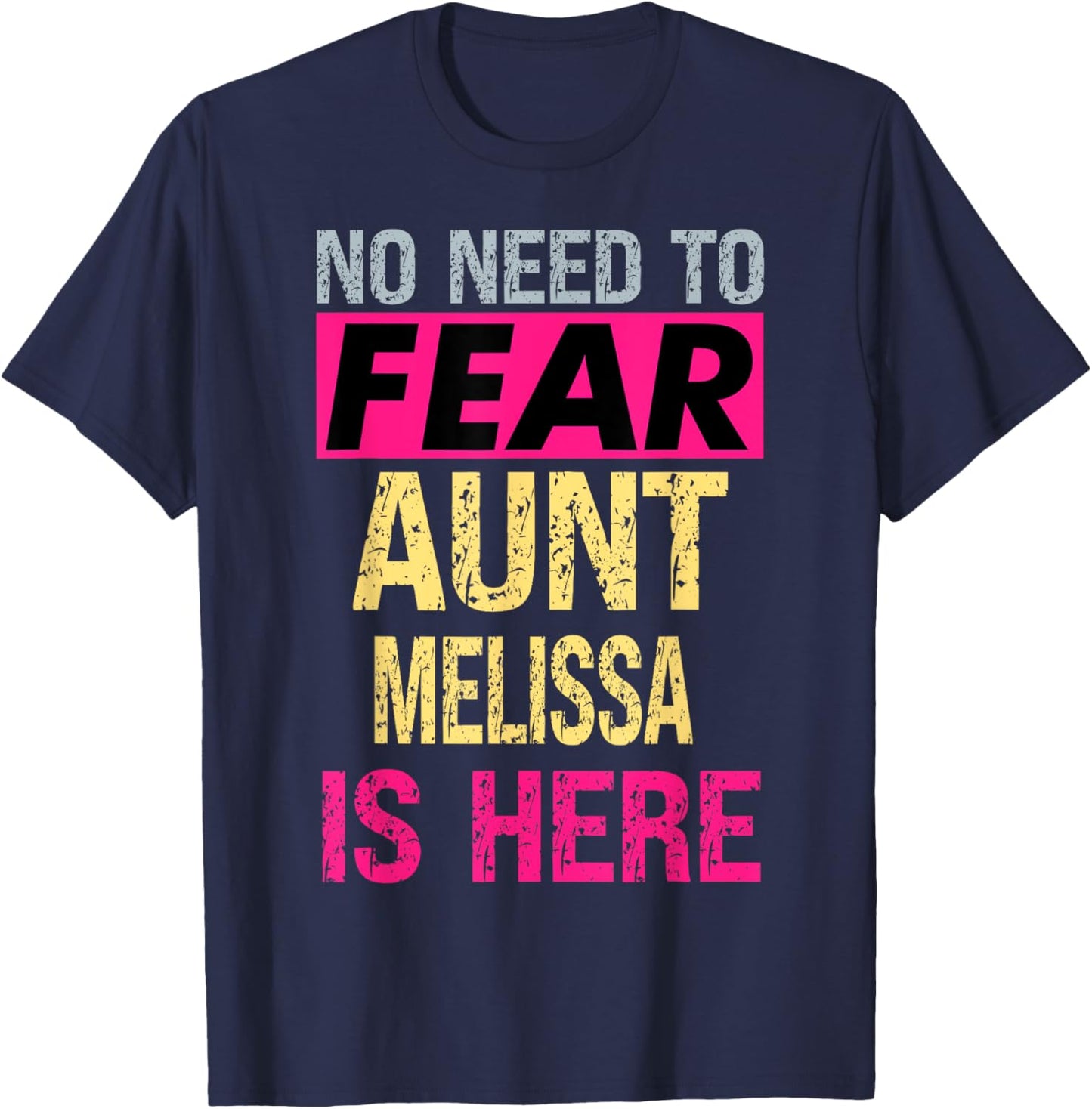 No Need To Fear Aunt Melissa Is Here Funny Hero Auntie T-Shirt - T-Shirt | Navy