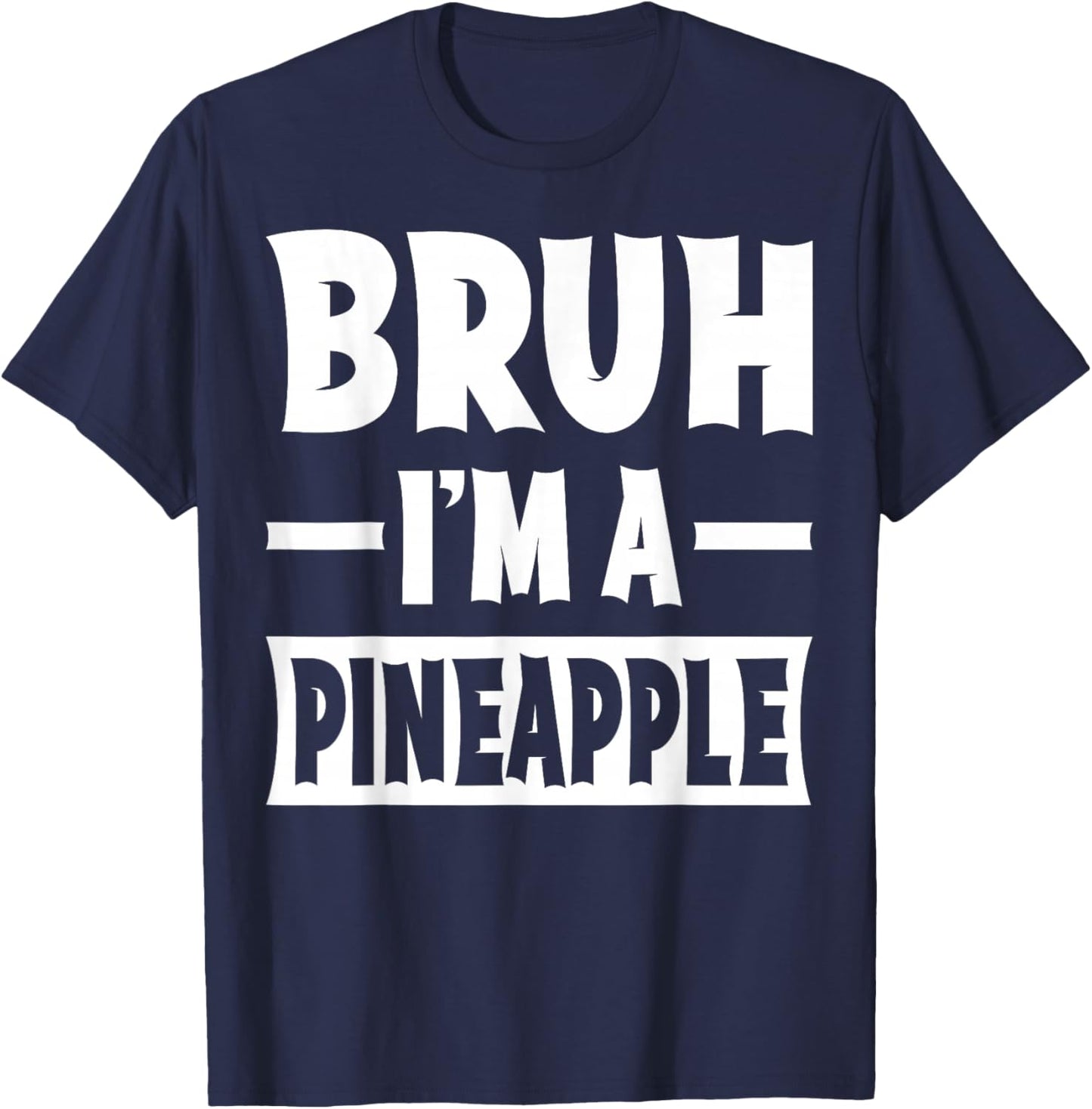 Bruh I'm A Pineapple Funny Lazy Halloween Costume Party T-Shirt - T-Shirt | Navy
