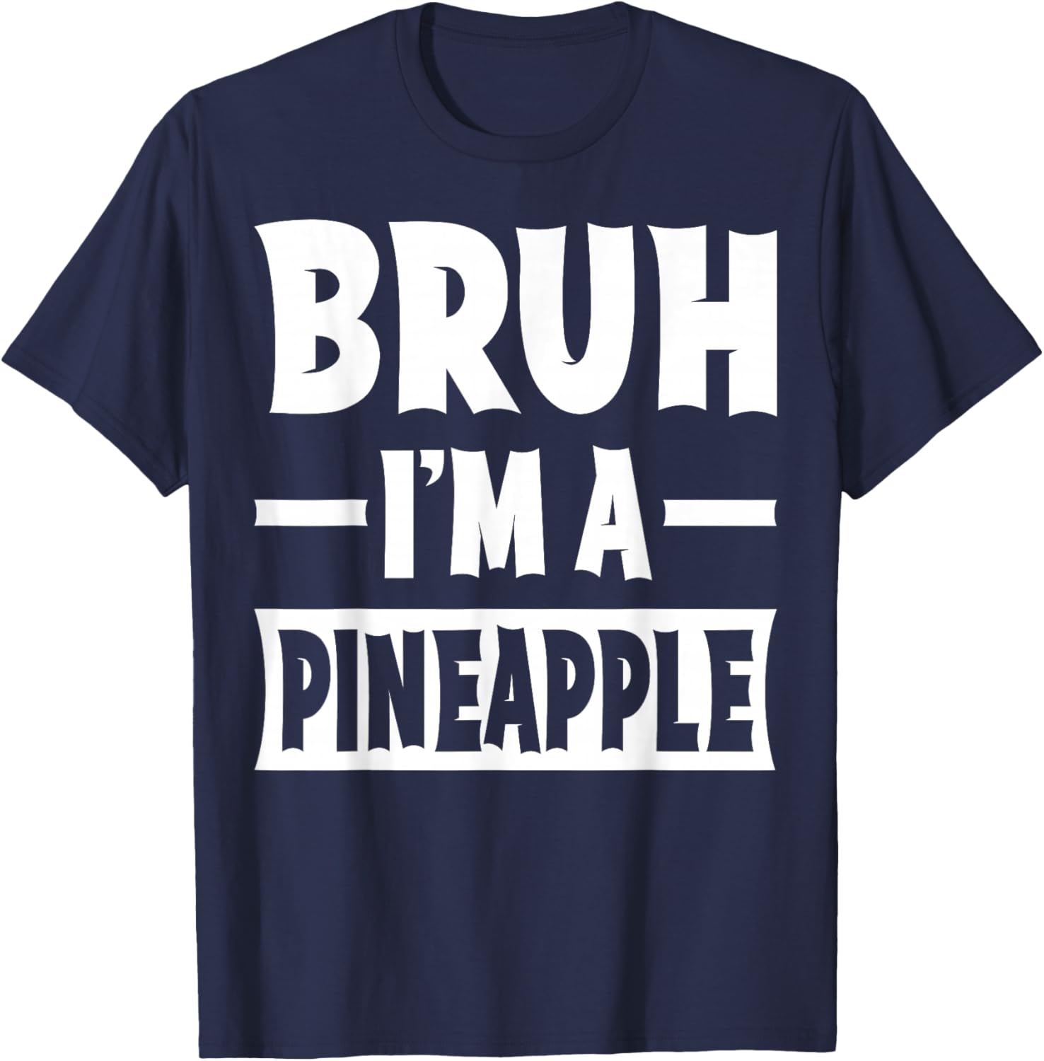 Bruh I'm A Pineapple Funny Lazy Halloween Costume Party T-Shirt - T-Shirt | Navy