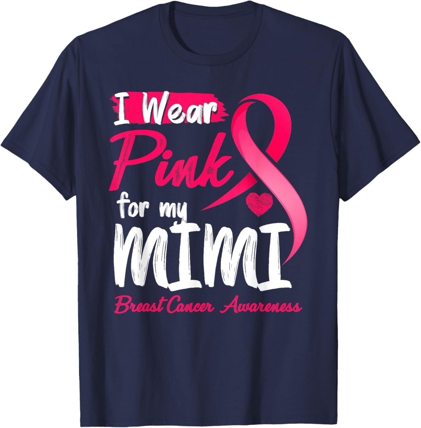 I Wear Pink For My Mimi Breast Cancer Awareness T-Shirt - T-Shirt | Navy