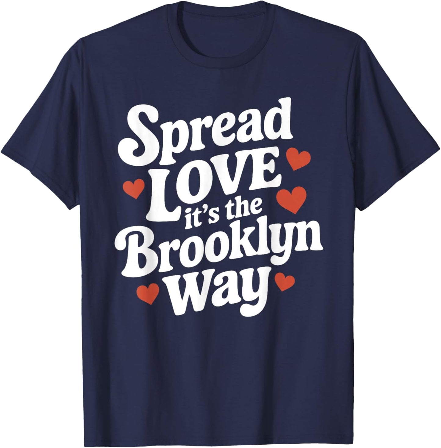 Spread Love It's The Brooklyn Way Gift White Letters T-Shirt - T-Shirt | Navy