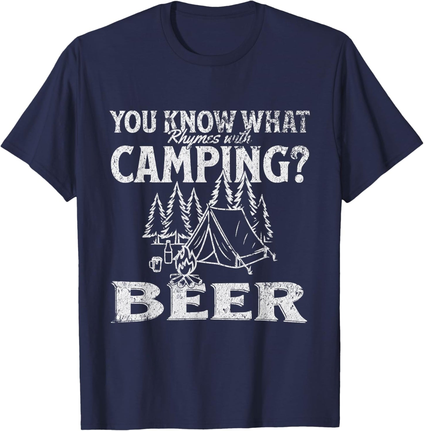 You Know What Rhymes with Camping? Beer Funny Design T-Shirt - T-Shirt | Navy