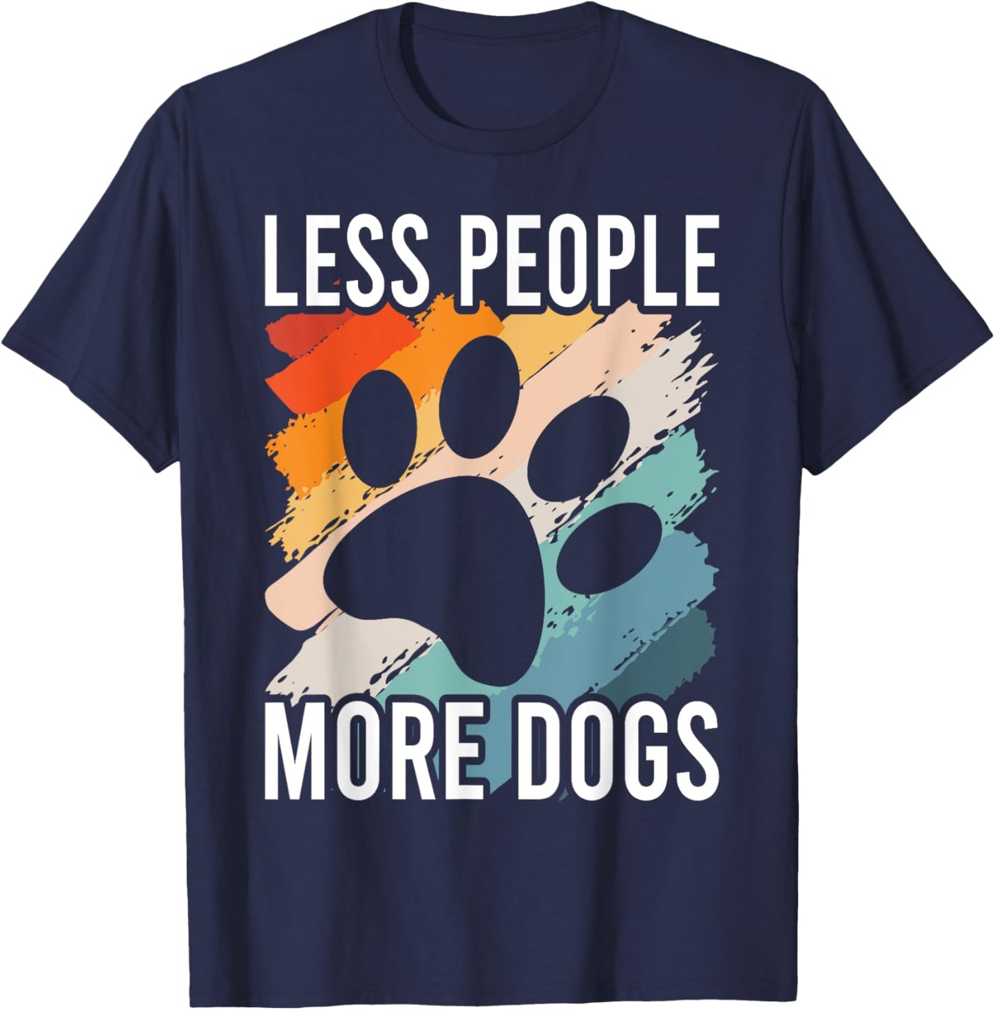 Vintage Funny Sayings Dog Lover Less People More Dogs T-Shirt - T-Shirt | Navy
