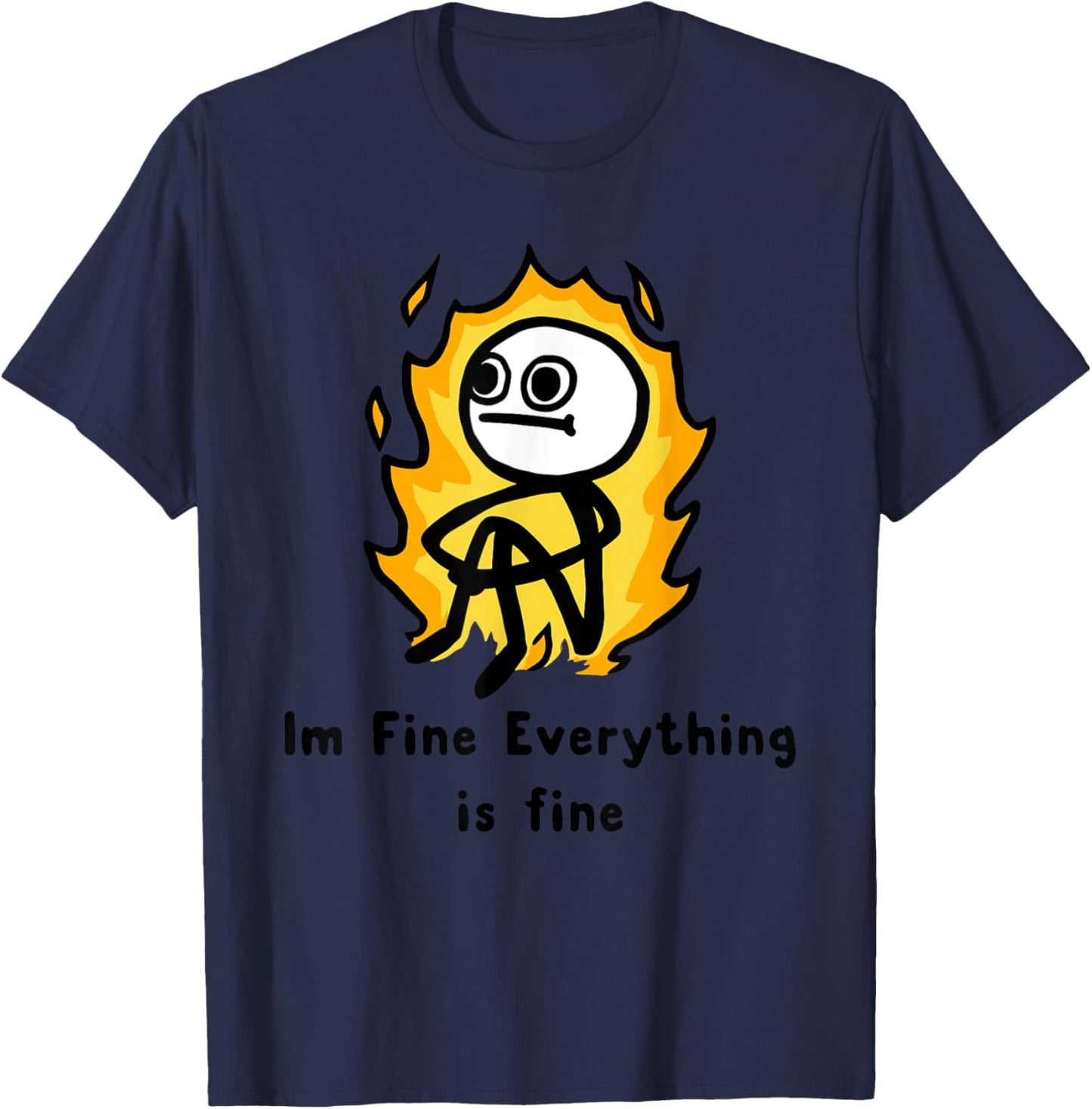 Im Fine Everything is fine Funny design T-Shirt - T-Shirt | Navy
