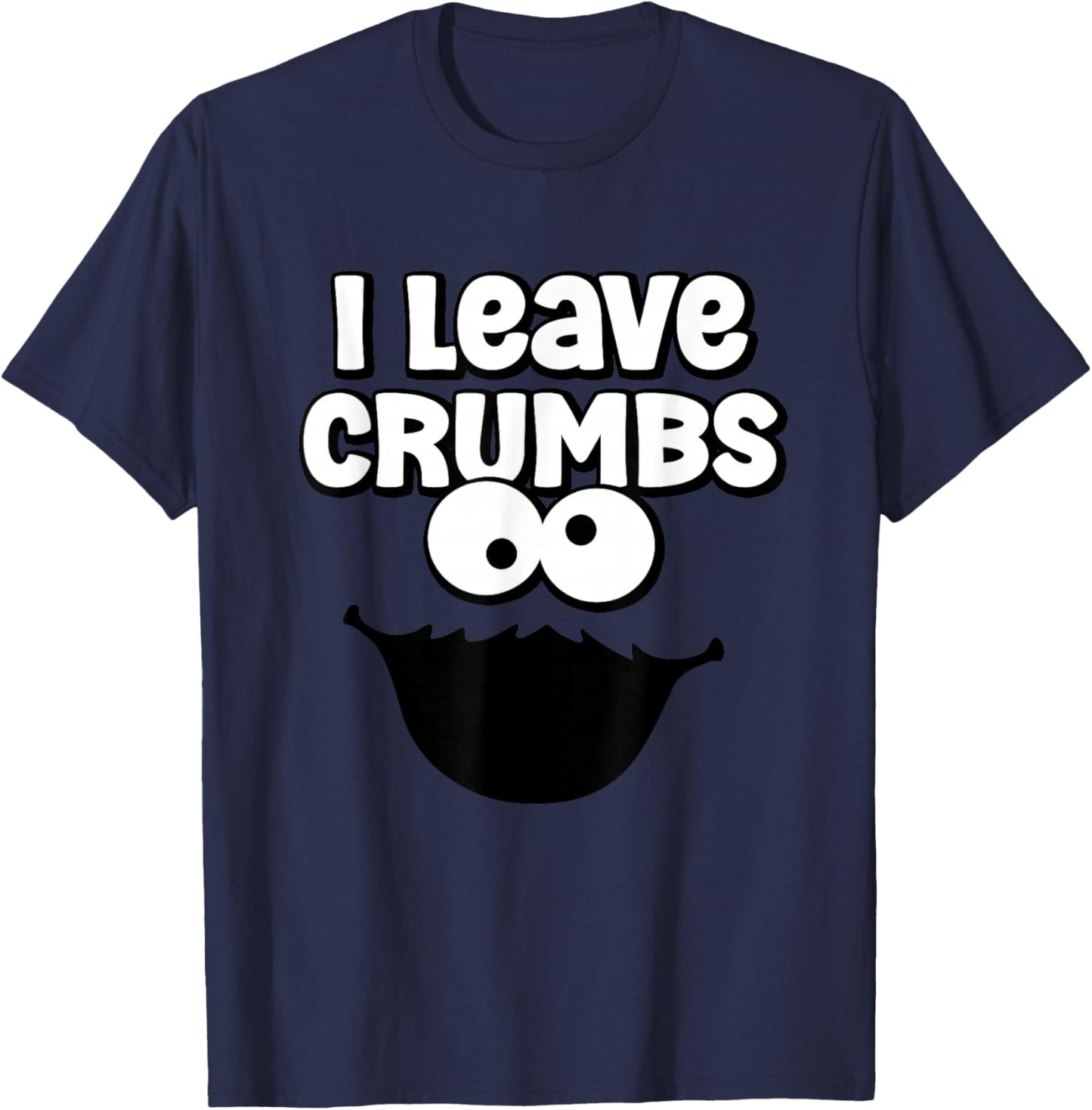 Funny I Leave Crumbs Monster Cookies Cake T-Shirt - T-Shirt | Navy