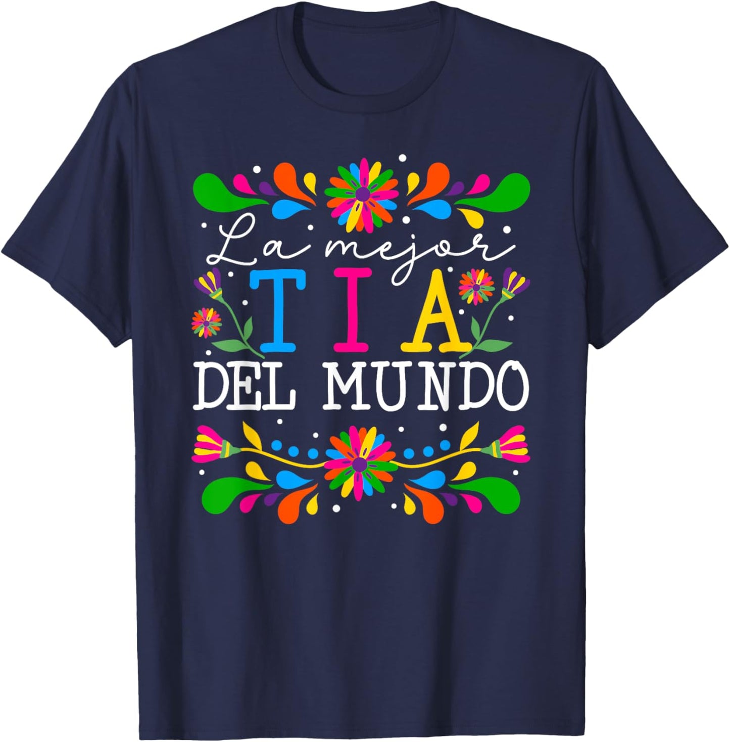 La Mejor Tia Del Mundo Tia Aunt Tia Auntie T-Shirt - T-Shirt | Navy