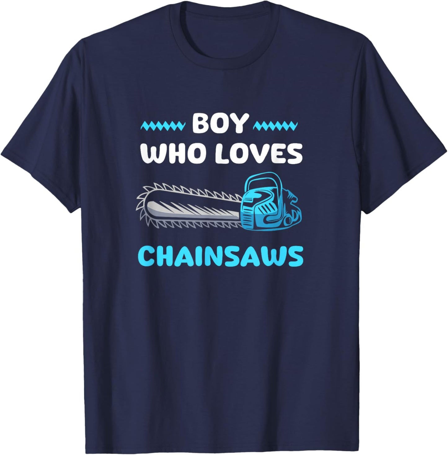 Chainsaw Lover Boy Who Loves Chainsaws T-Shirt - T-Shirt | Navy