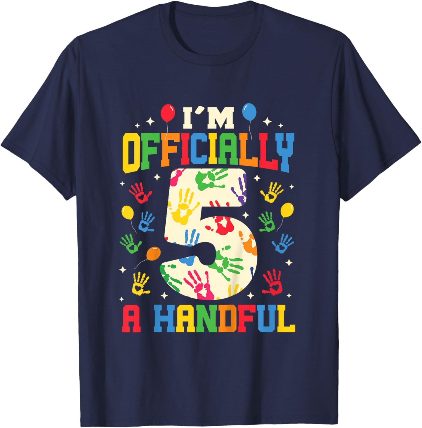 I'm Officially A Handful Five Funny 5th Birthday Turning 5 T-Shirt - T-Shirt | Navy
