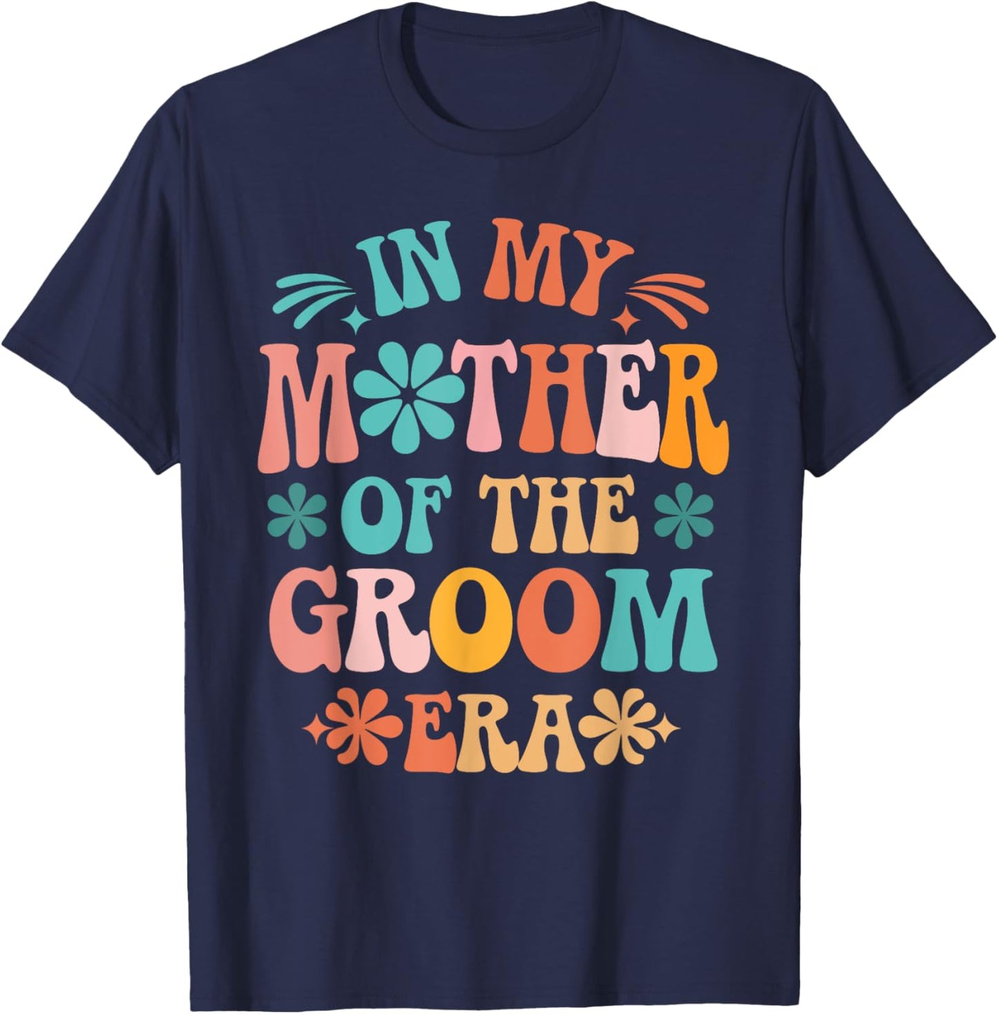 In My Mother of The Groom Era T-Shirt - T-Shirt | Navy