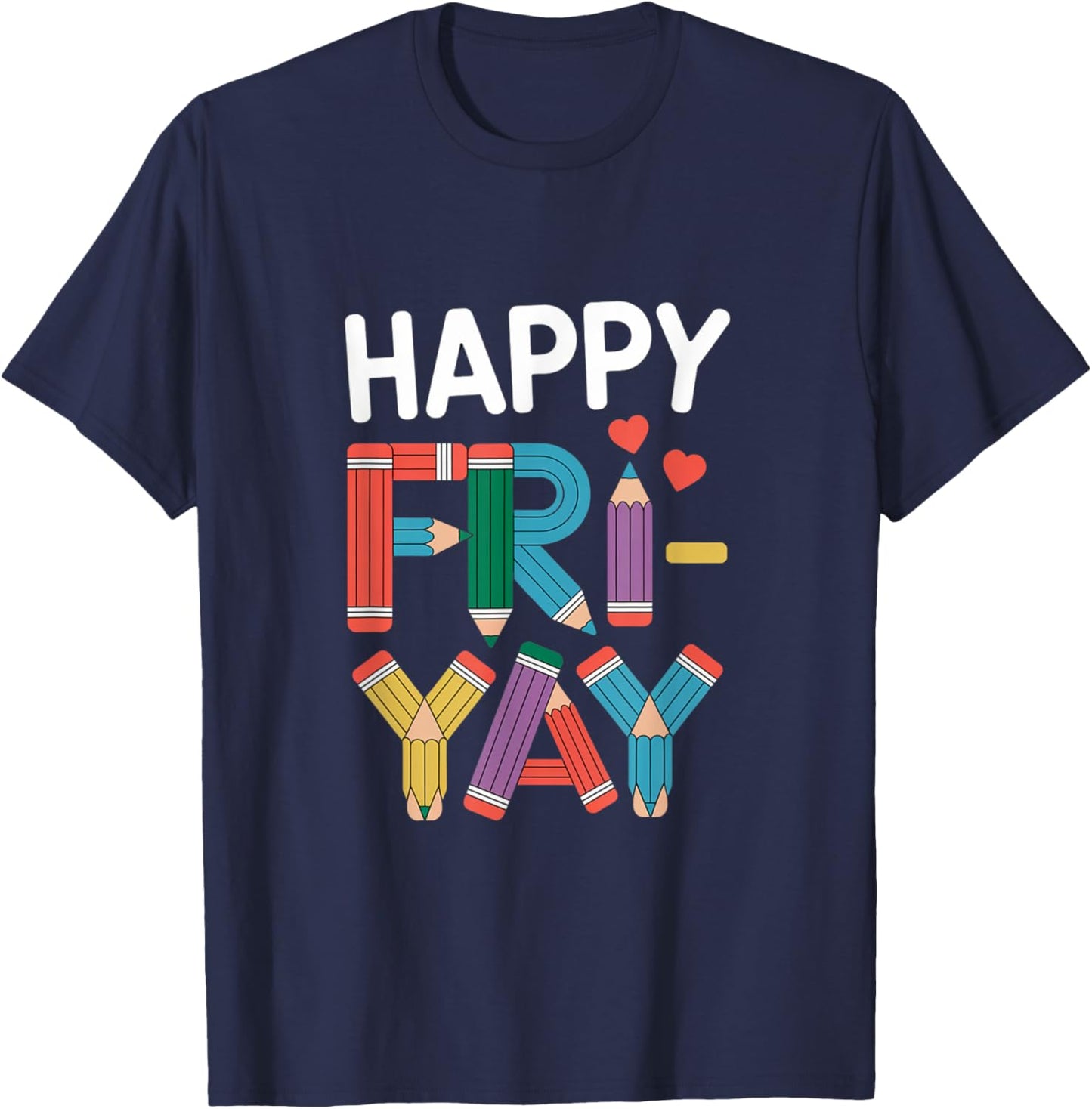 Happy Fri-Yay Friday Lovers Fun Teacher Life FriYay Weekend T-Shirt - T-Shirt | Navy