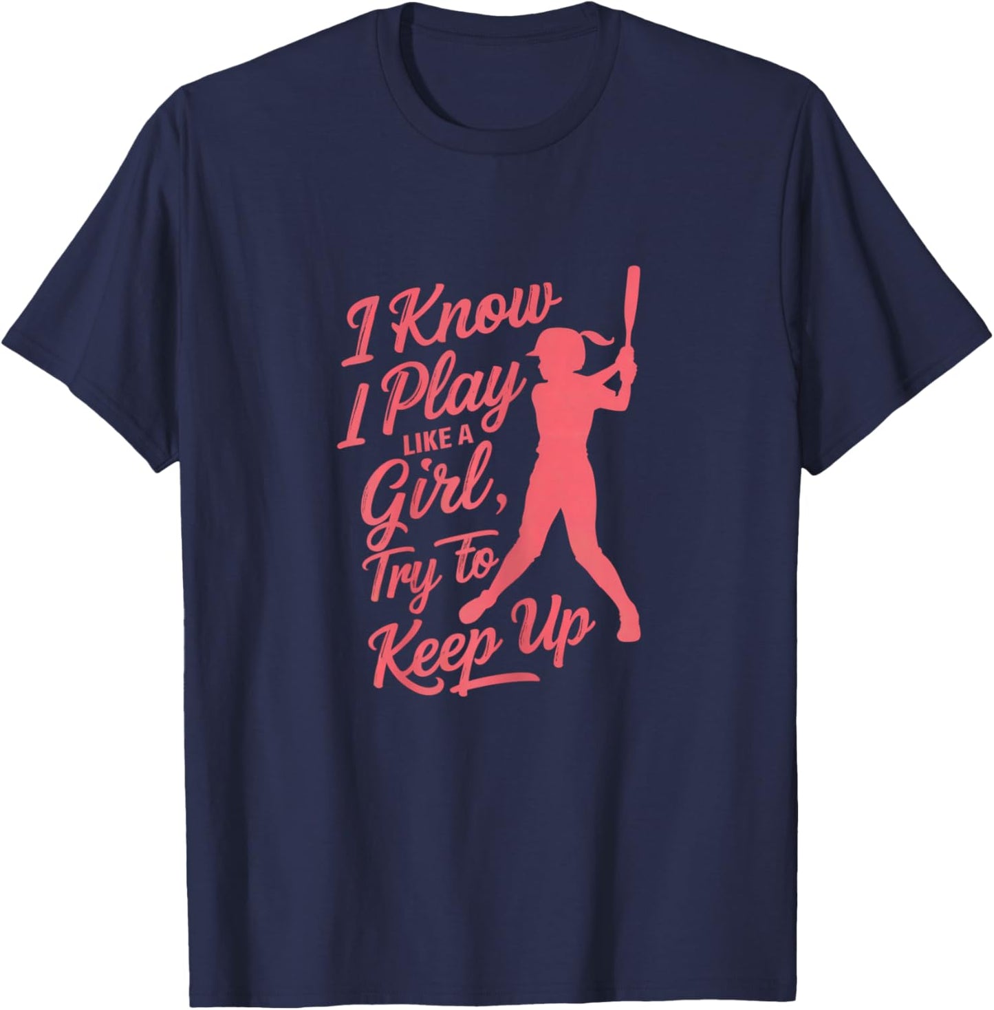 Shirt-o-Topia Women's I Know I Play Like A Girl Try To Keep Up Empowering Softball - Black, X-Small T-Shirt - T-Shirt | Navy