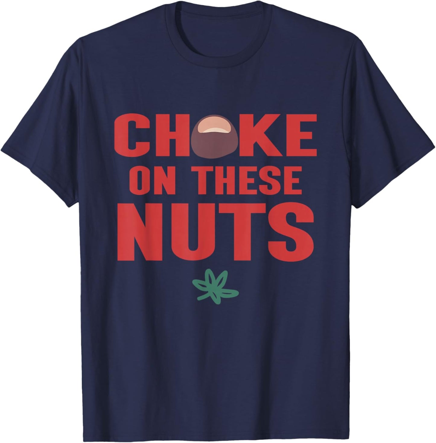 Choke On These Nuts Buckeye T-Shirt - T-Shirt | Navy
