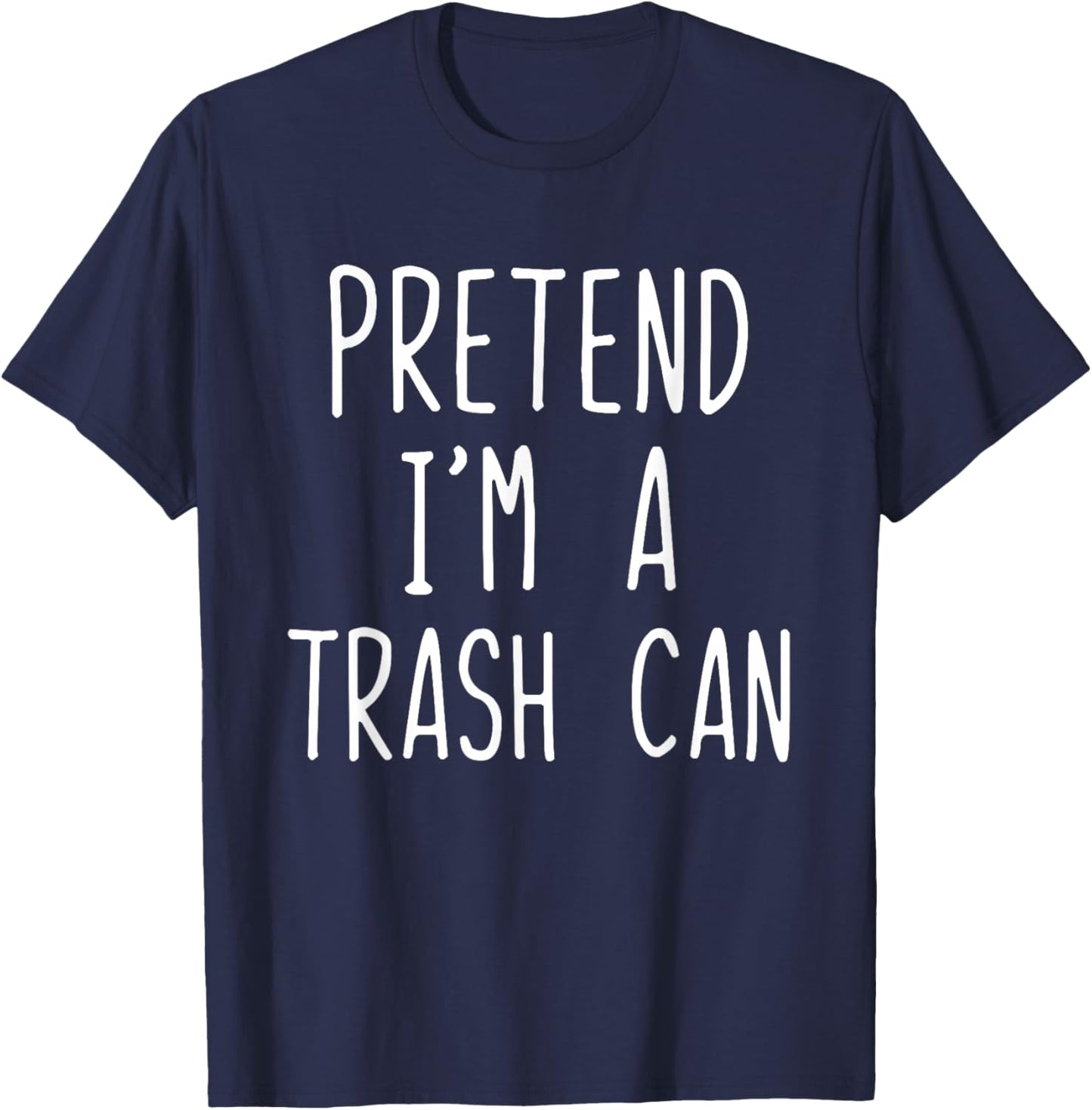 Pretend I'm A Trash Can Costume Halloween Lazy TrashCan Bin T-Shirt - T-Shirt | Navy