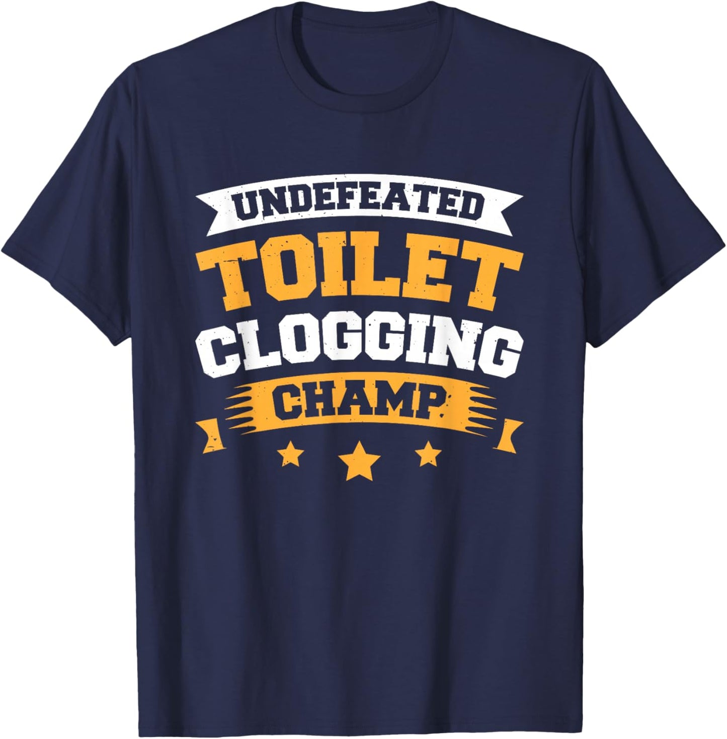 Undefeated Toilet Clogging Champ T-Shirt - T-Shirt | Navy