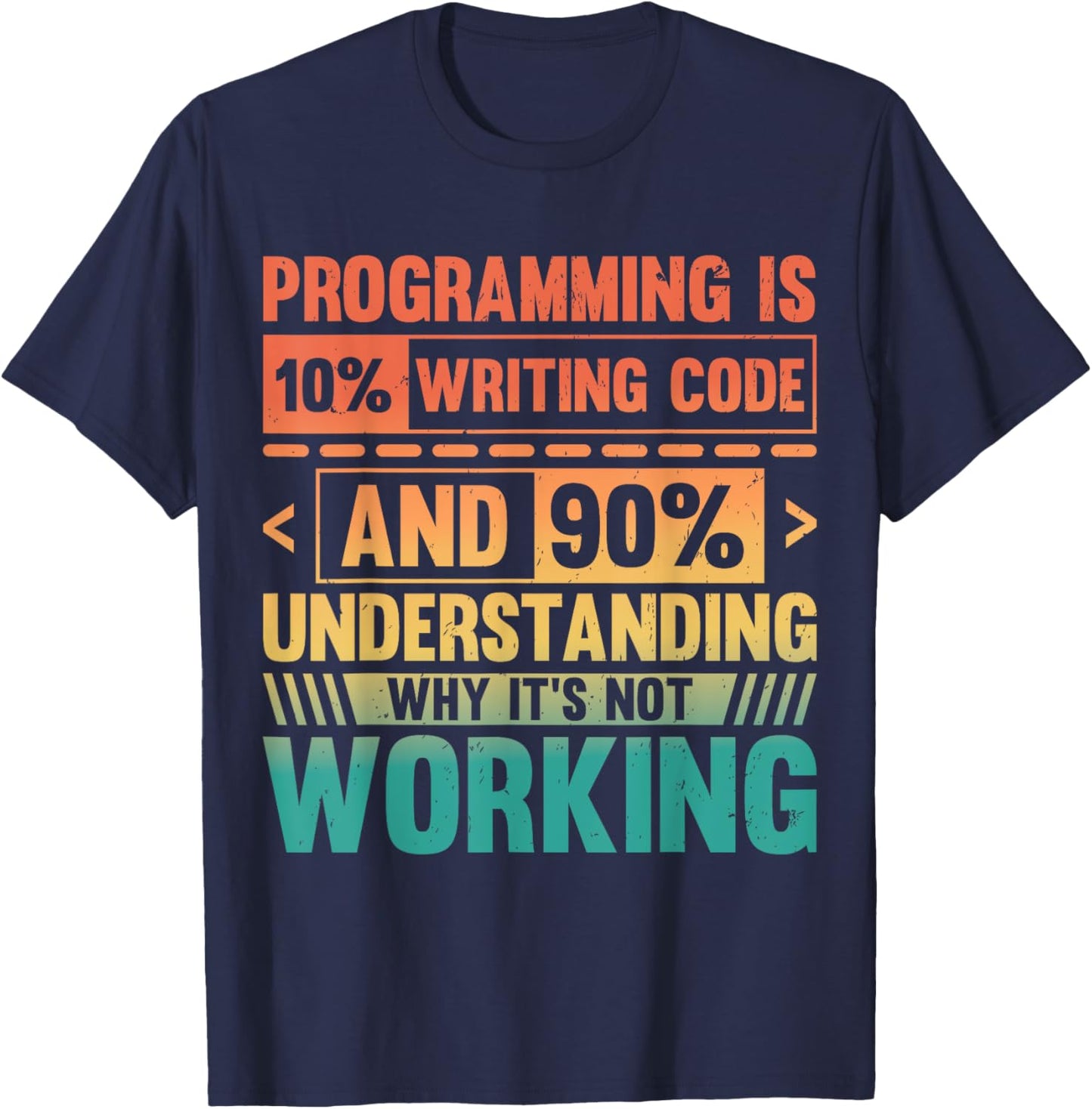 Retro Programming Is 10% Writing Code 90% Fixing It T-Shirt - T-Shirt | Navy