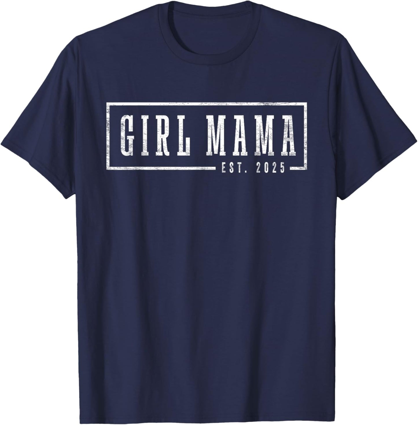 Girl Mama 2025 Girl Mama To Be Gifts Sleek Framed Design T-Shirt - T-Shirt | Navy