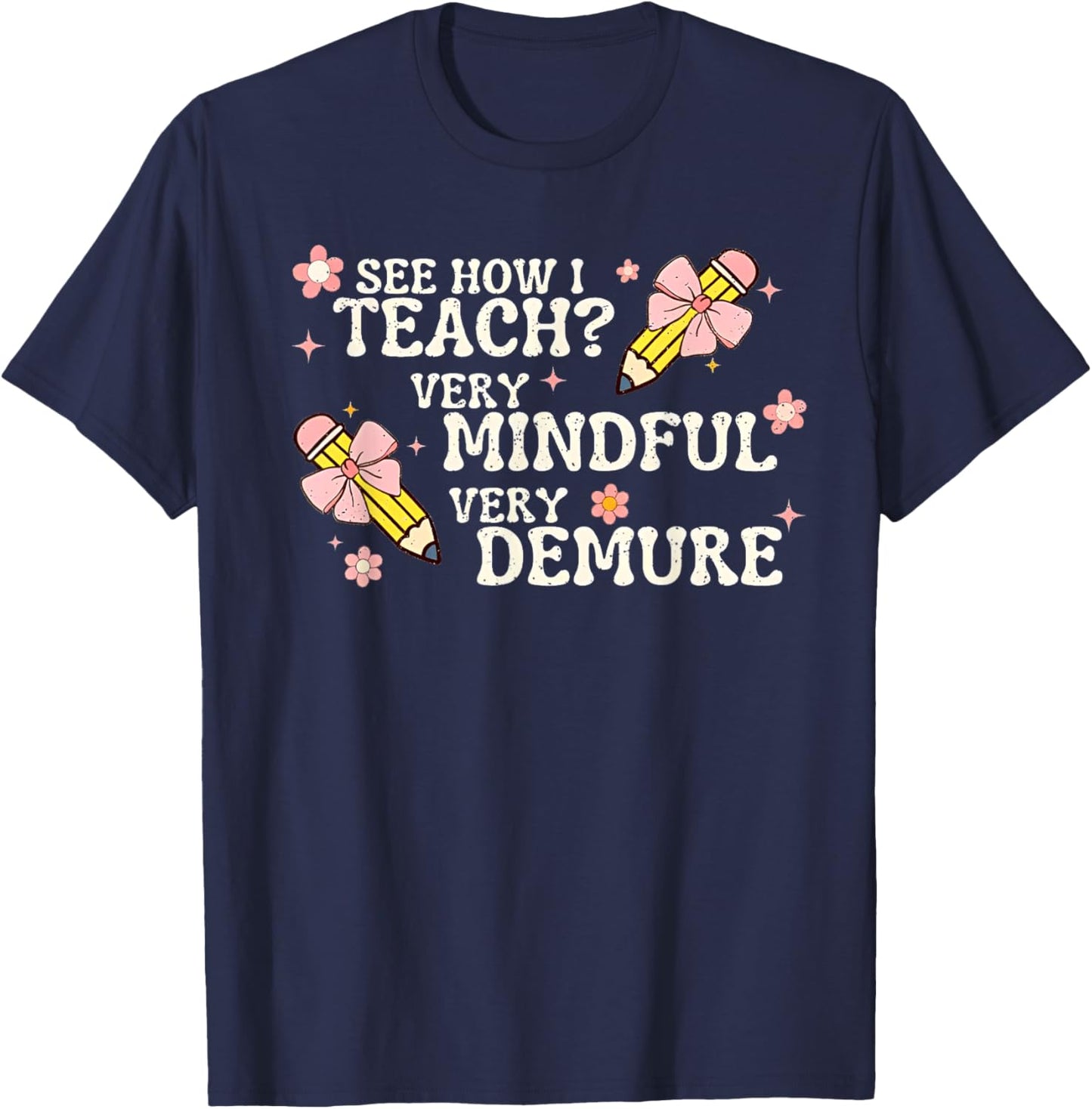See How I Teach Very Mindful Very Demure Teacher T-Shirt - T-Shirt | Navy
