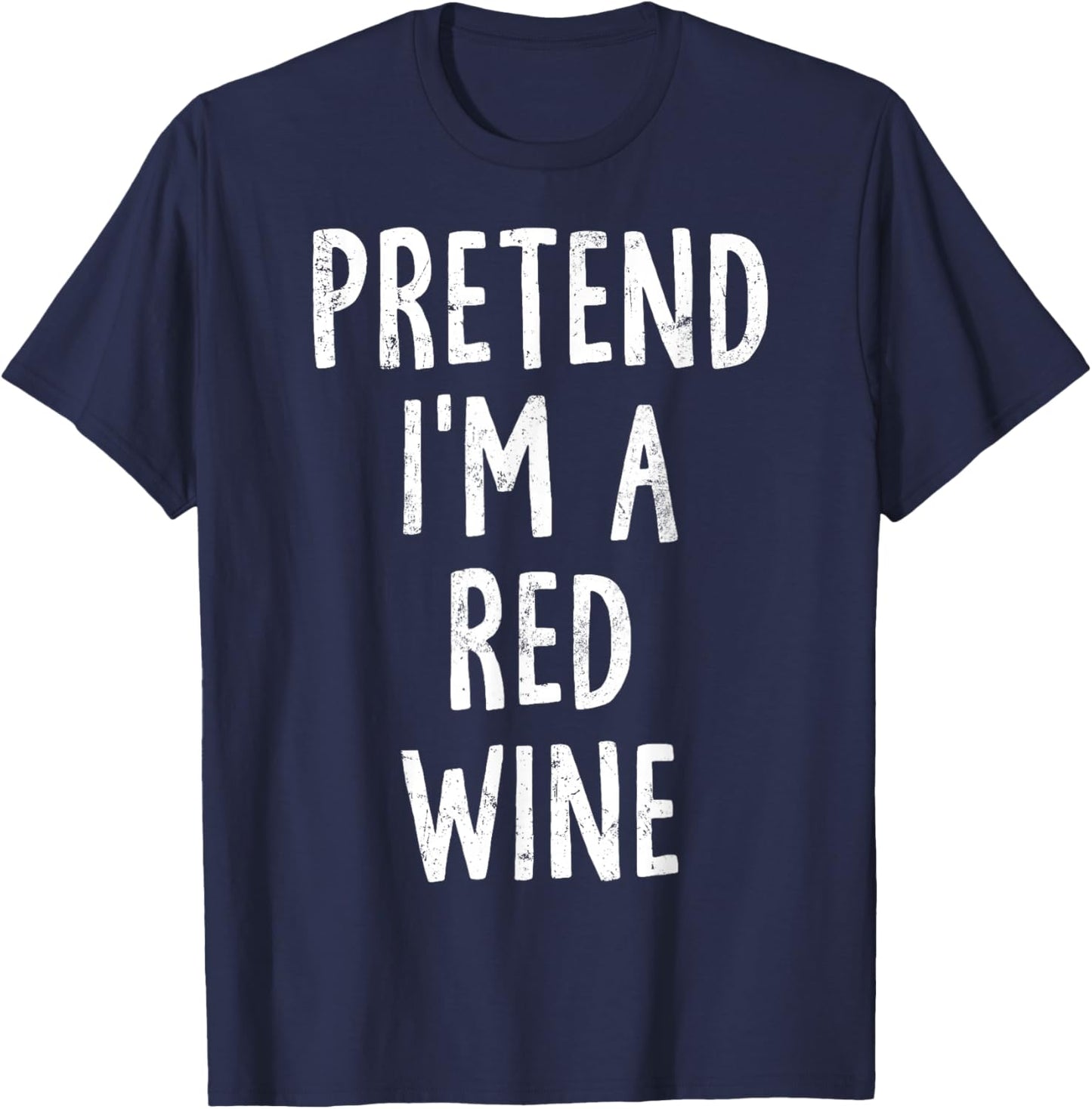 Pretend I'm A Red Wine Lazy Easy Halloween Costume T-Shirt - T-Shirt | Navy