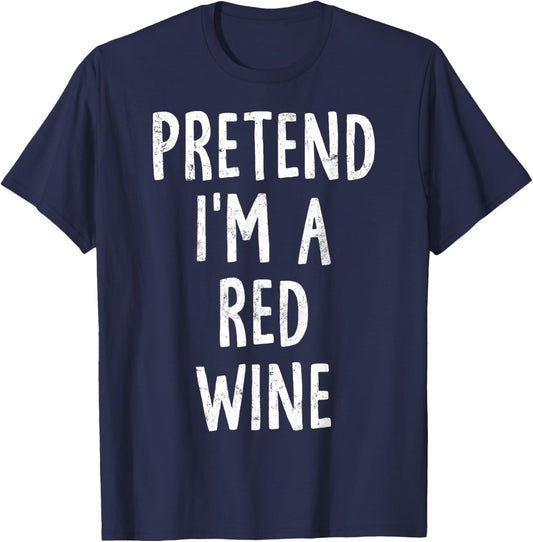 Pretend I'm A Red Wine Lazy Easy Halloween Costume T-Shirt - T-Shirt | Navy