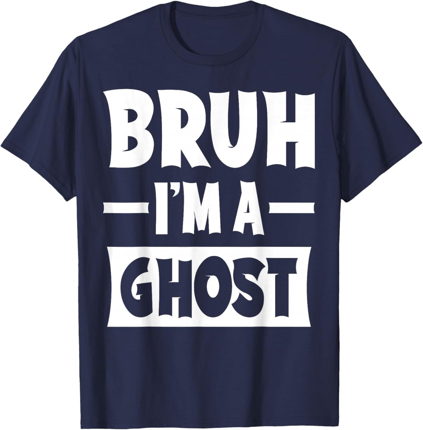 Bruh I'm A Ghost Funny Lazy Halloween Costume Party T-Shirt - T-Shirt | Navy