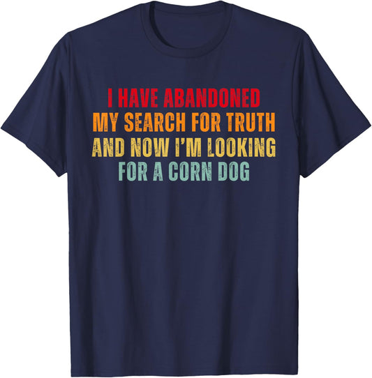 Abandoned The Truth For A Corn Dog Funny Retro Vintage T-Shirt - T-Shirt | Navy