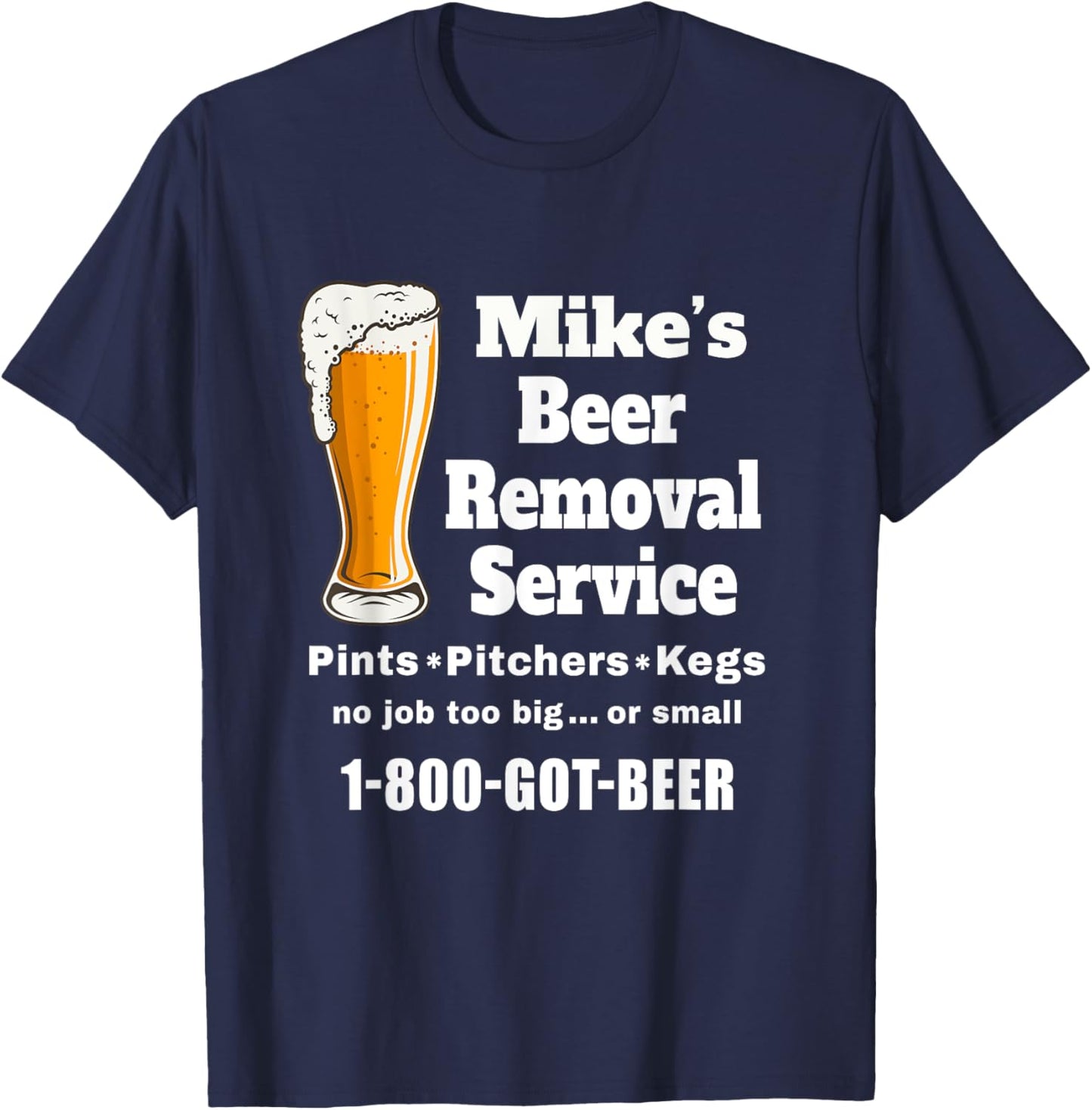 Mike's Beer Removal Service Michael Funny Beer Lover Drinker T-Shirt - T-Shirt | Navy