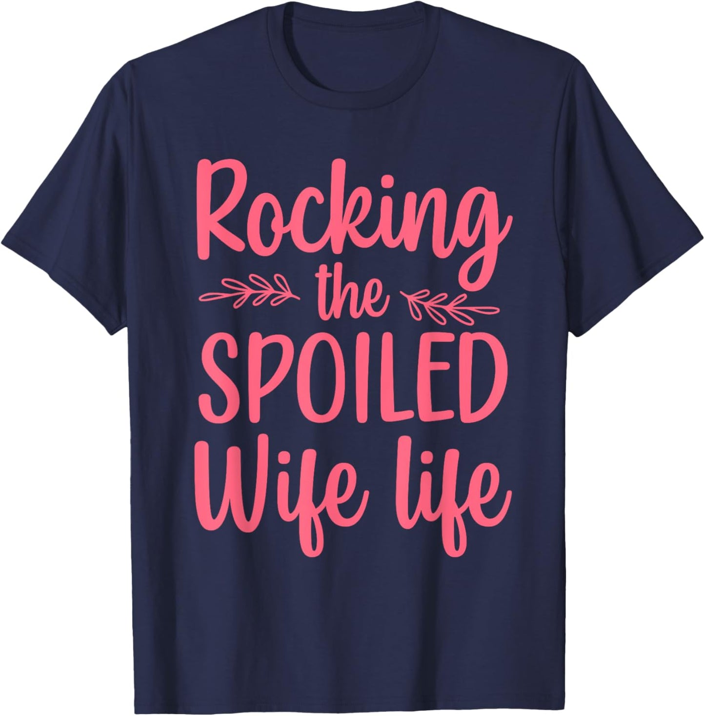 Funny Spoiled Wife Art Girls Husband Spoiled Wife T-Shirt - T-Shirt | Navy