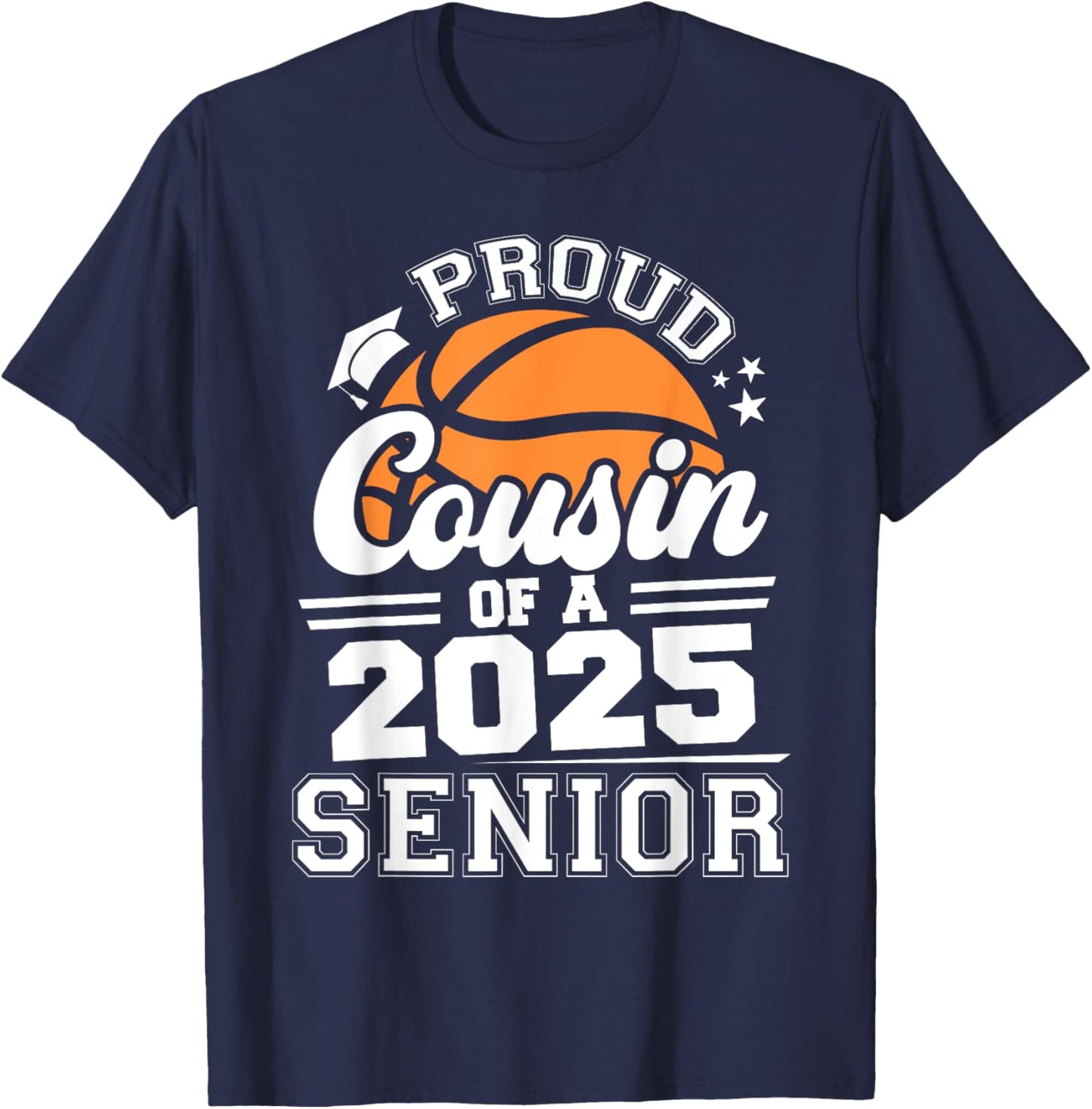 Proud Cousin Of A 2025 Senior Basketball Graduate Grad 2025 T-Shirt - T-Shirt | Navy