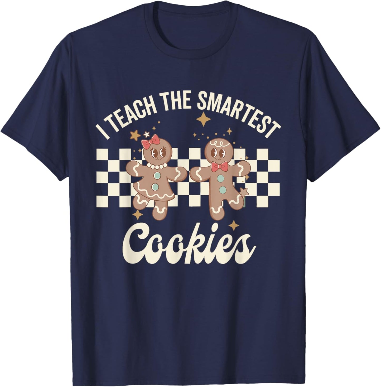 I Teach the Smartest Cookies Christmas Gingerbread Teacher T-Shirt - T-Shirt | Navy
