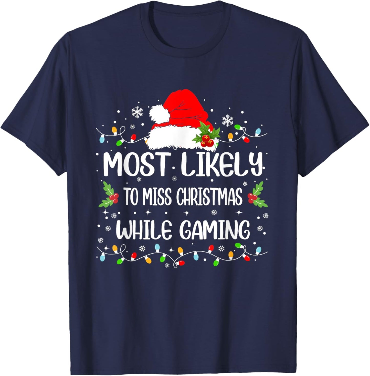 Funny Most Likely To Miss Christmas While Gaming Christmas T-Shirt - T-Shirt | Navy
