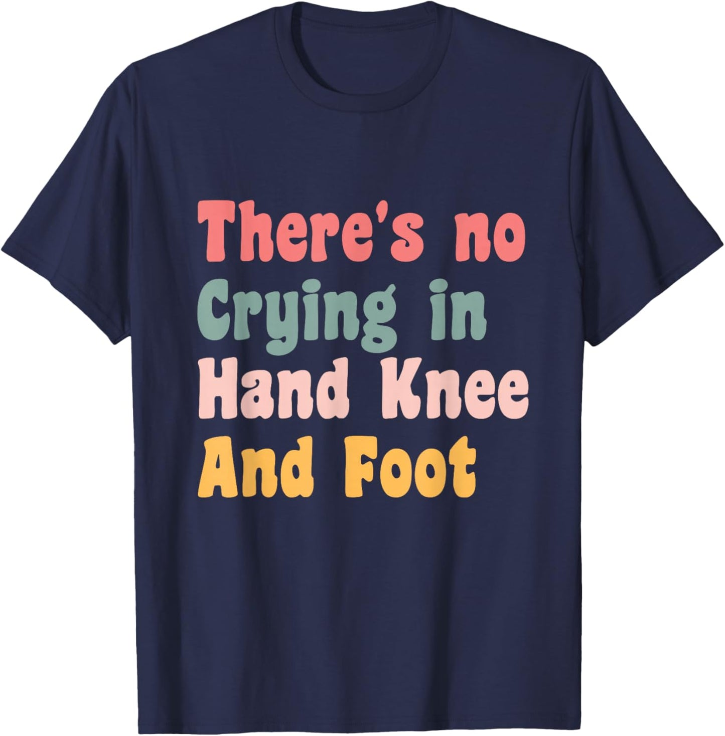 Funny Retro Hand Knee And Foot Player Quote T-Shirt - T-Shirt | Navy