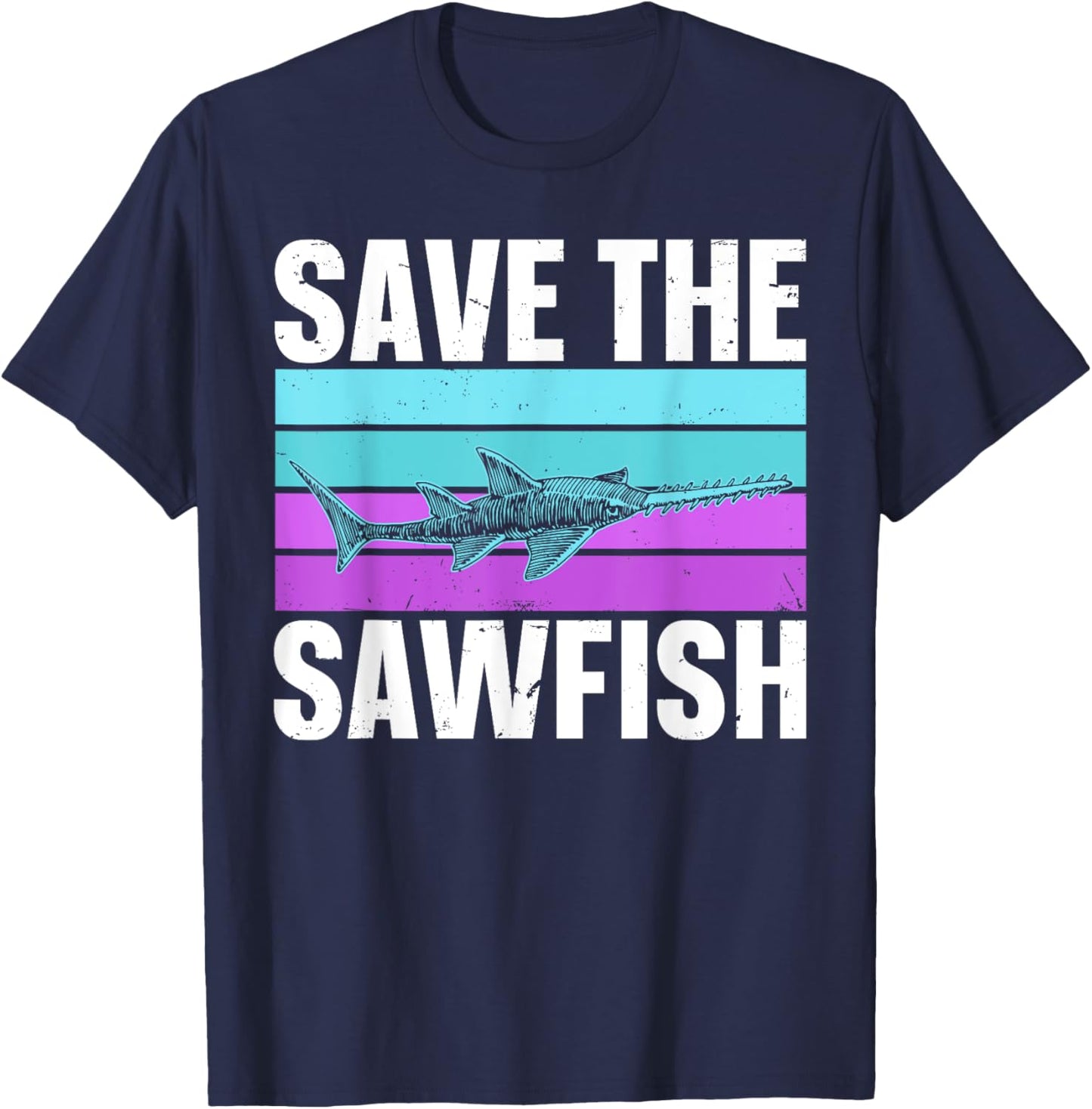 Save the sawfish Quote for a Sawfish lover T-Shirt - T-Shirt | Navy