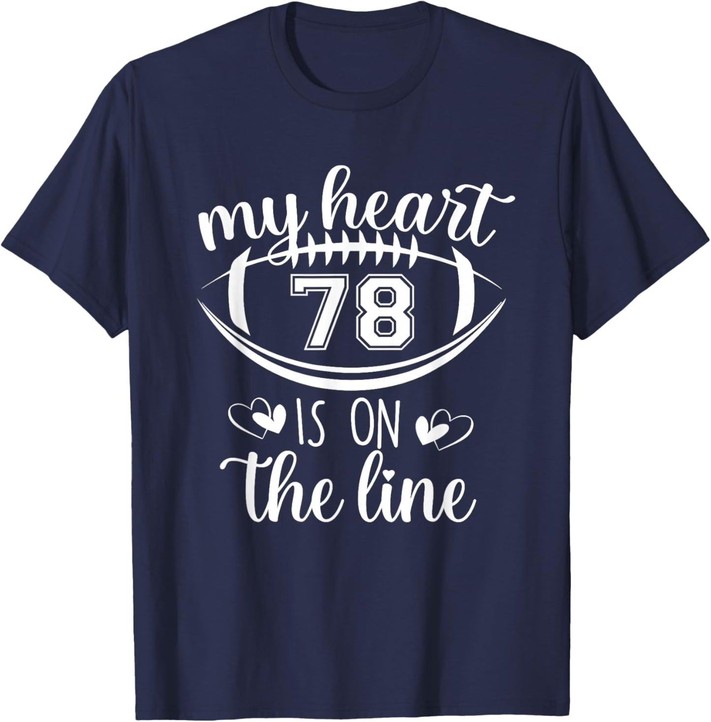 Custom Football Player Number 78 My Heart Is On The Line T-Shirt - T-Shirt | Navy