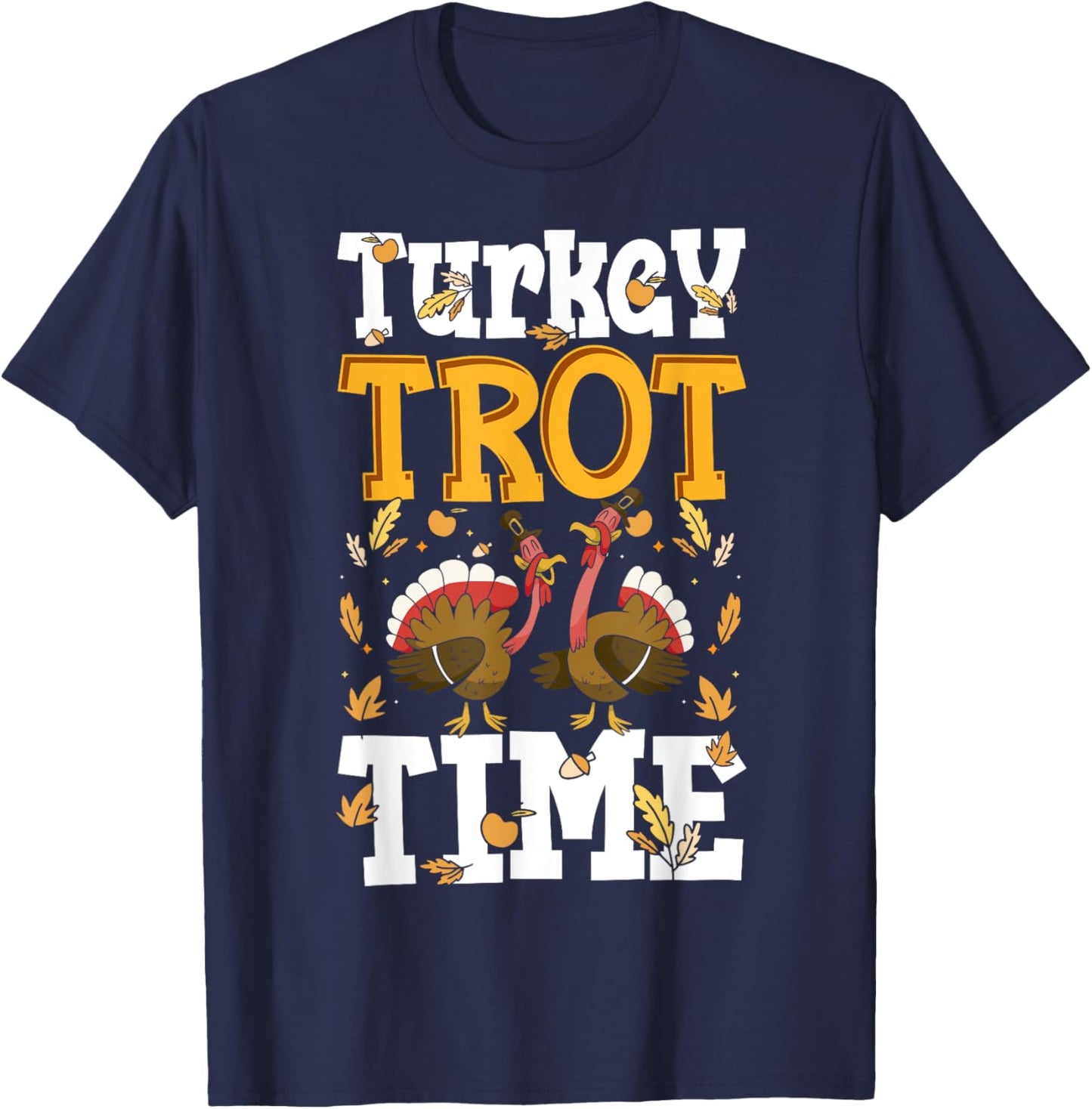 Turkey Trot Time Turkey Trot Running Thanksgiving T-Shirt - T-Shirt | Navy
