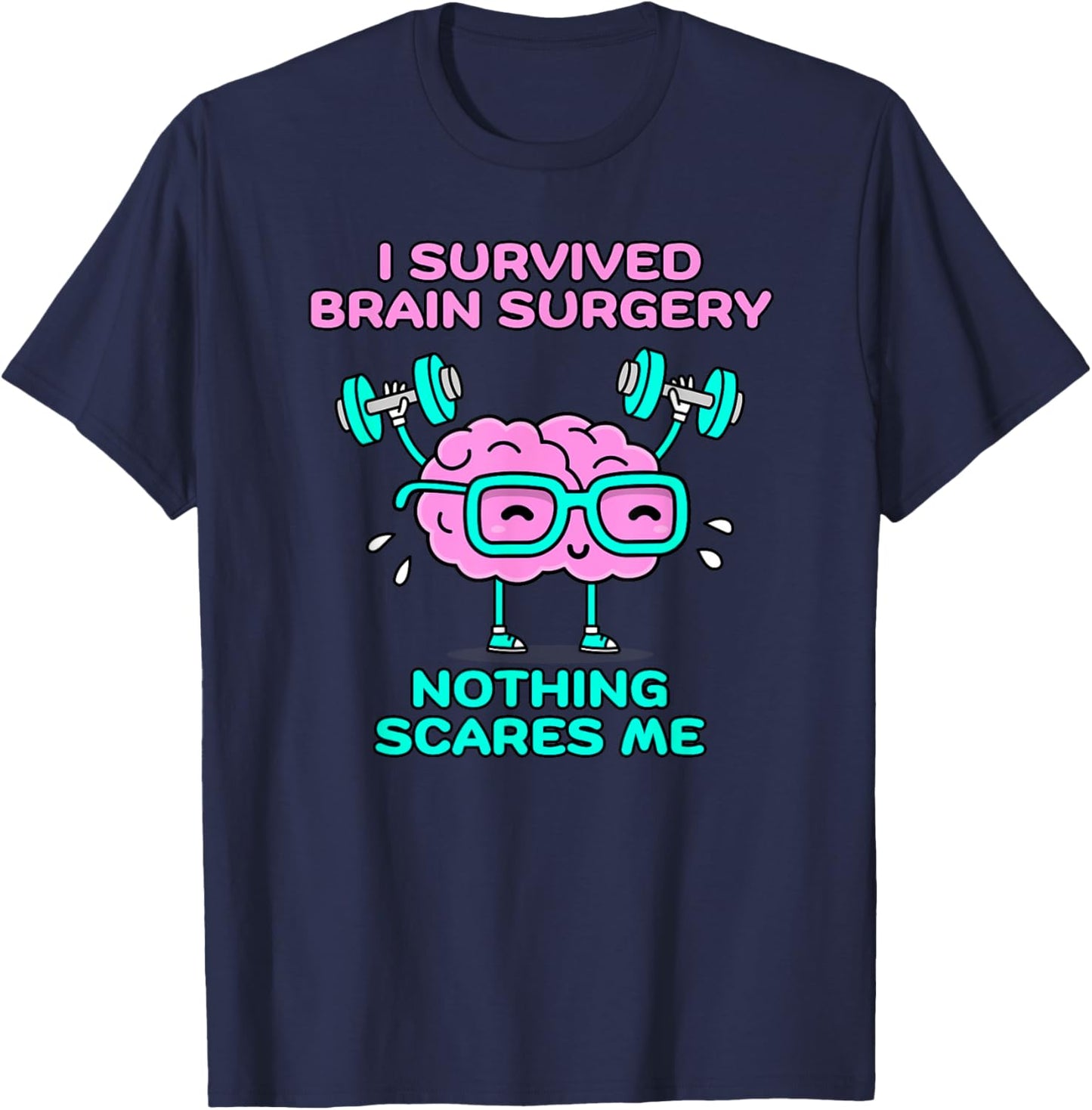 I Survived Brain Surgery Nothing Scares Me T-Shirt - T-Shirt | Navy