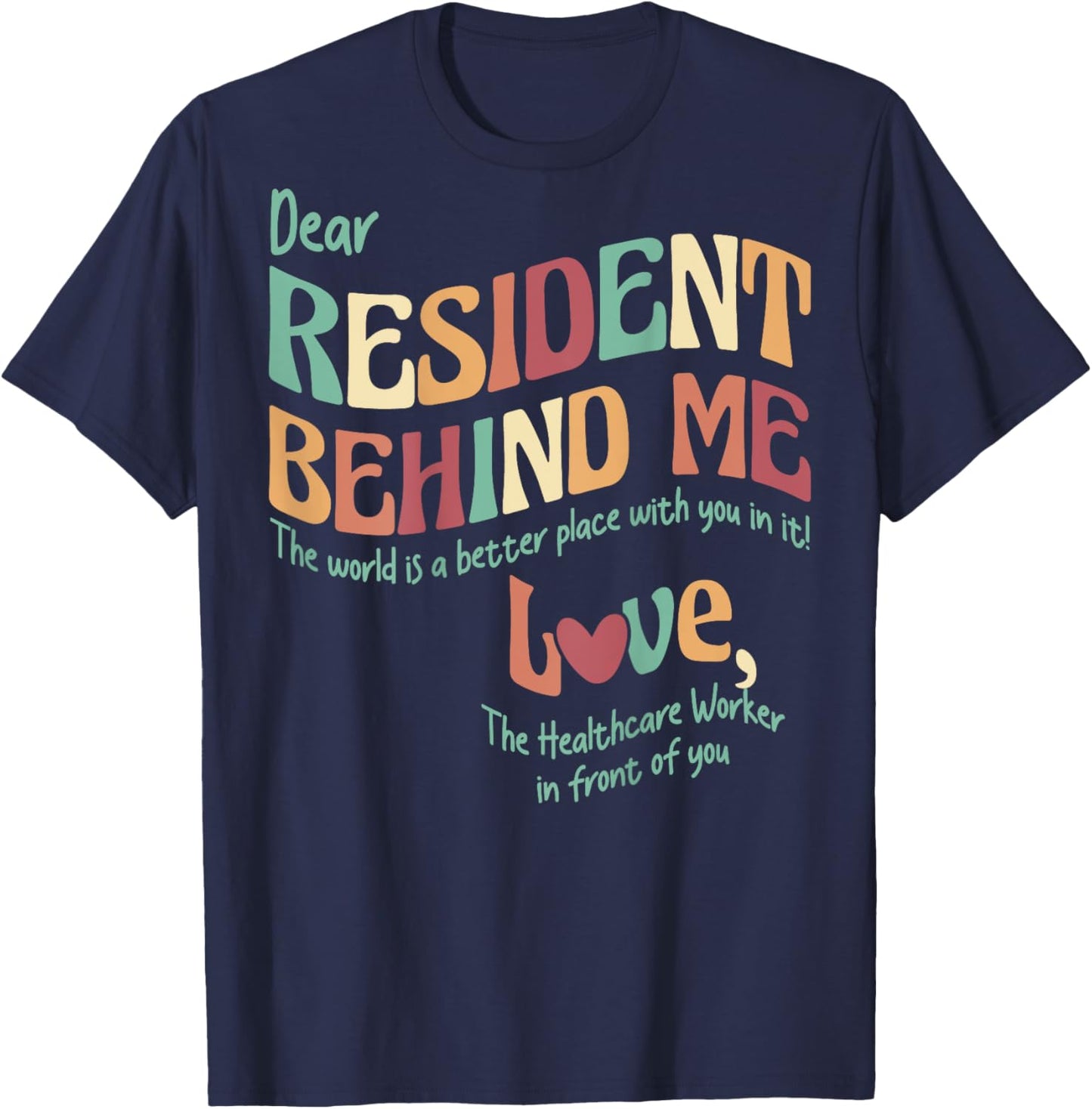 (Print On Back) Dear Resident Behind Me Nursing Home Staff T-Shirt - T-Shirt | Navy