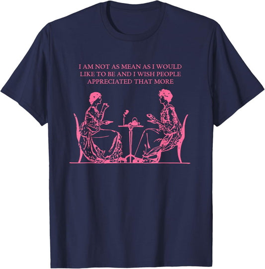 I Am Not As Mean As I Would Like To Be Funny Humorous T-Shirt - T-Shirt | Navy