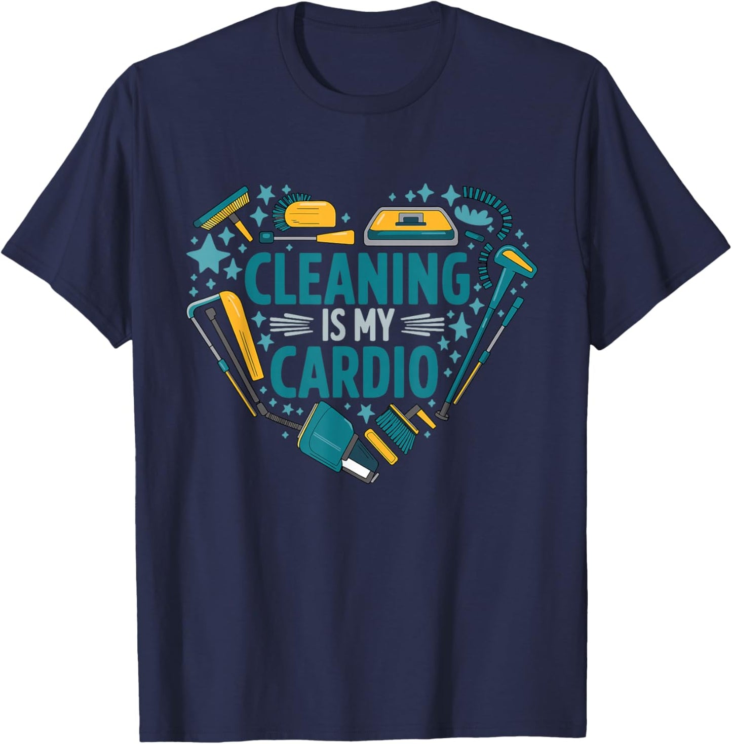 Housekeeping Housecleaning Cleaning Is My Cardio T-Shirt - T-Shirt | Navy