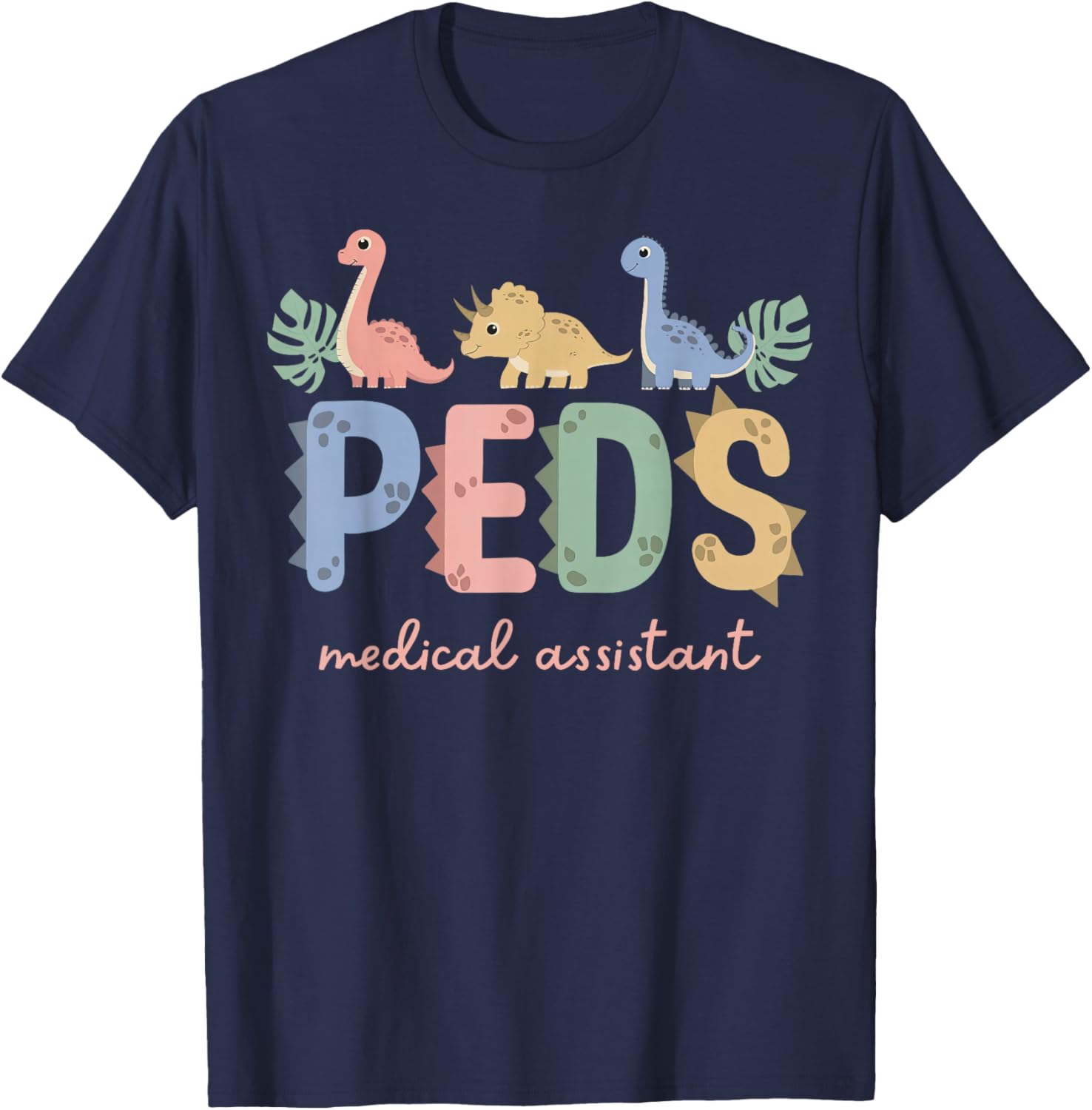 Cute Dinosaur PEDS MA Pediatric Medical Assistant Nurse Grad T-Shirt - T-Shirt | Navy