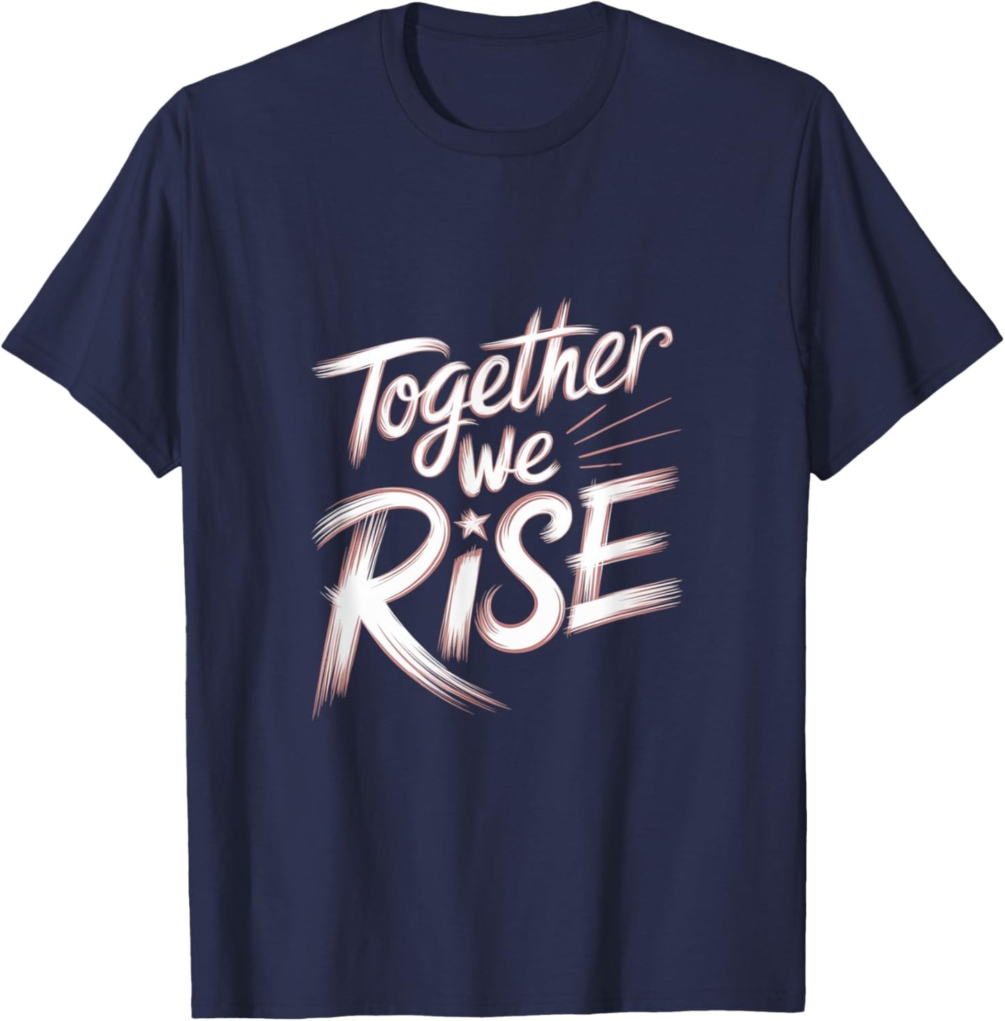 Together We RISE Motivational Quote T-Shirt - T-Shirt | Navy