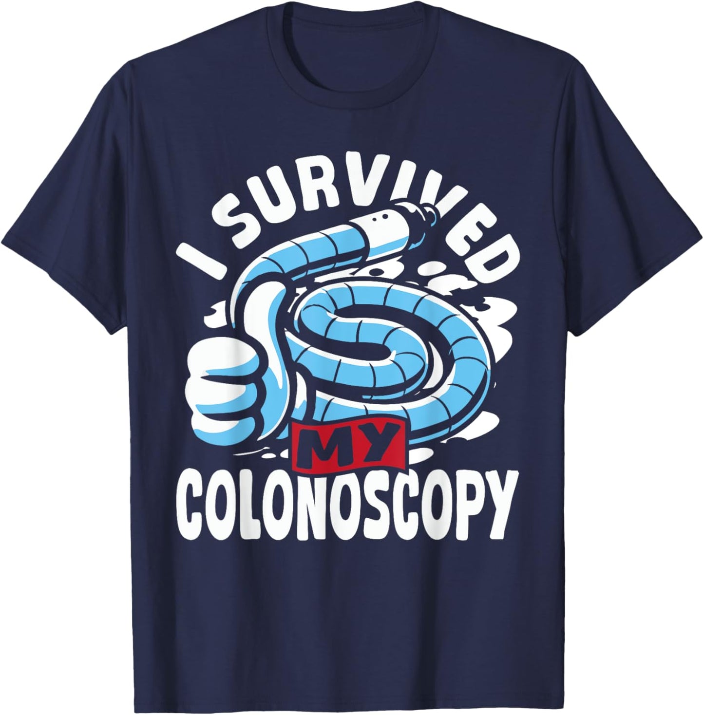 Endoscopy Diagnostic I Survived My Colonoscopy T-Shirt - T-Shirt | Navy