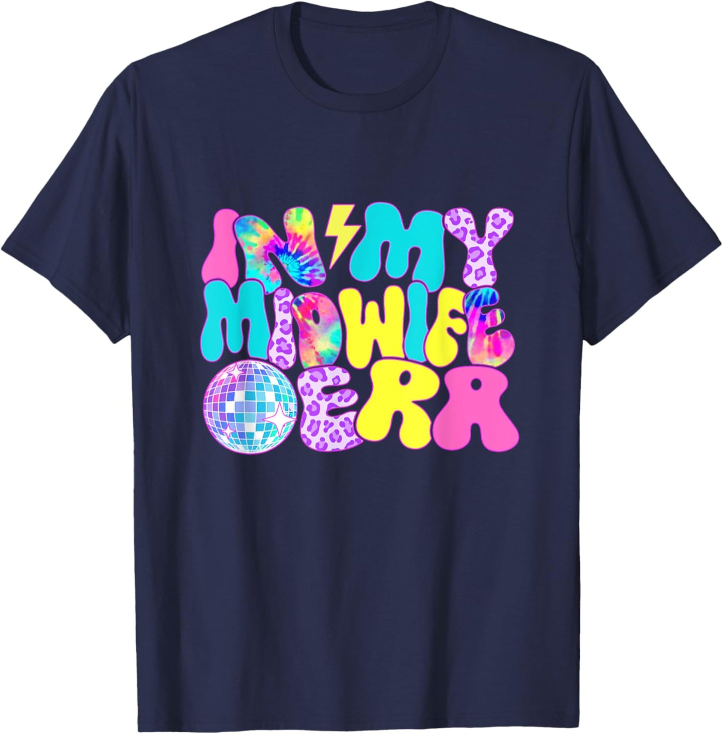 Disco Tie Dye In My Midwife Era T-Shirt - T-Shirt | Navy
