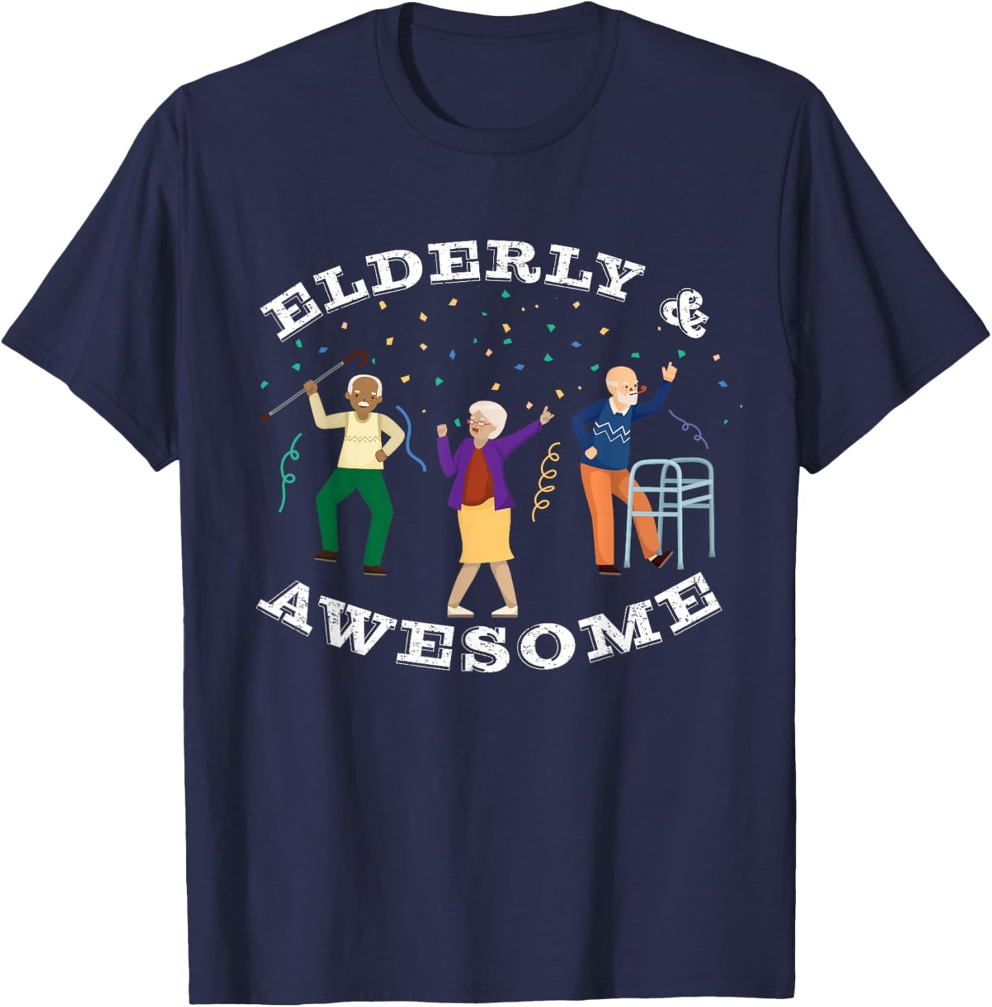 Funny Senior Citizen Birthday Gift, Elderly & Awesome T-Shirt - T-Shirt | Navy