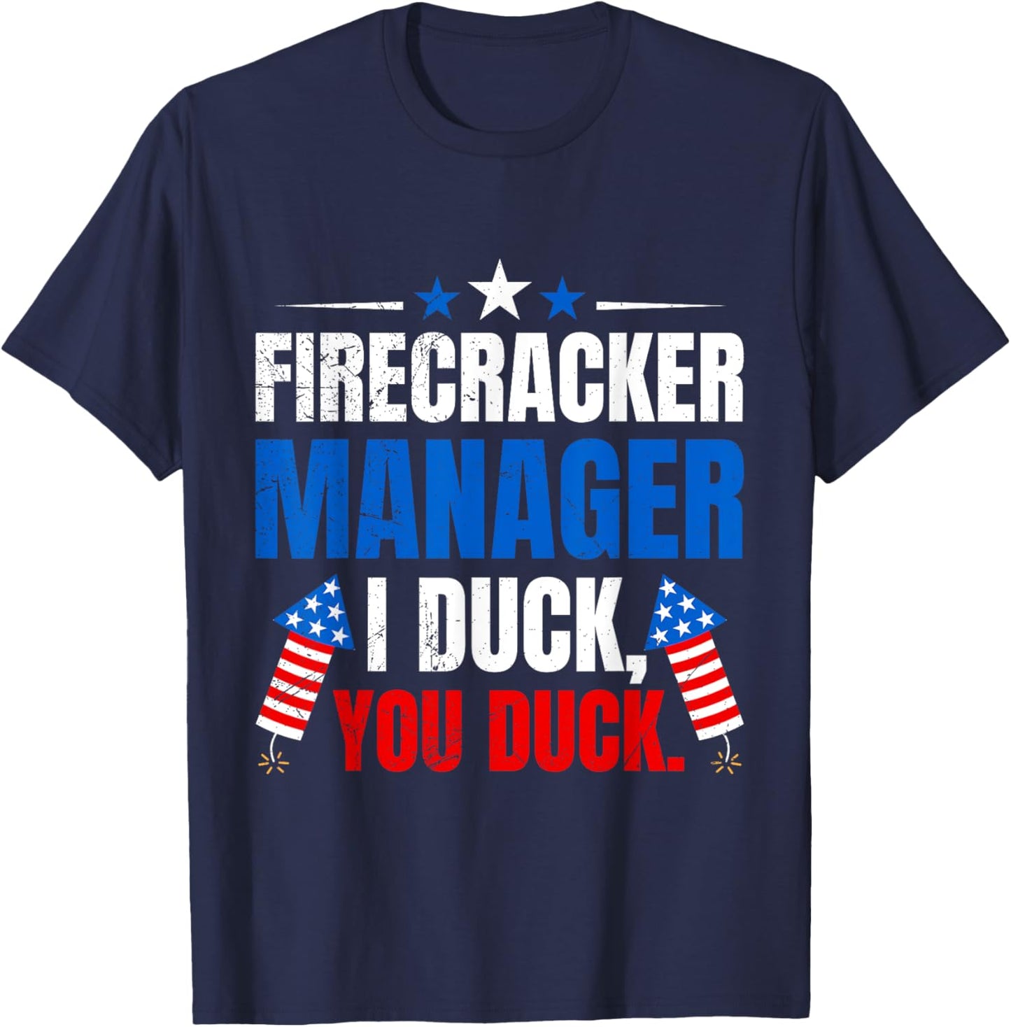 FIREWORKS MANAGER I DUCK YOU DUCK Funny T-Shirt - T-Shirt | Navy